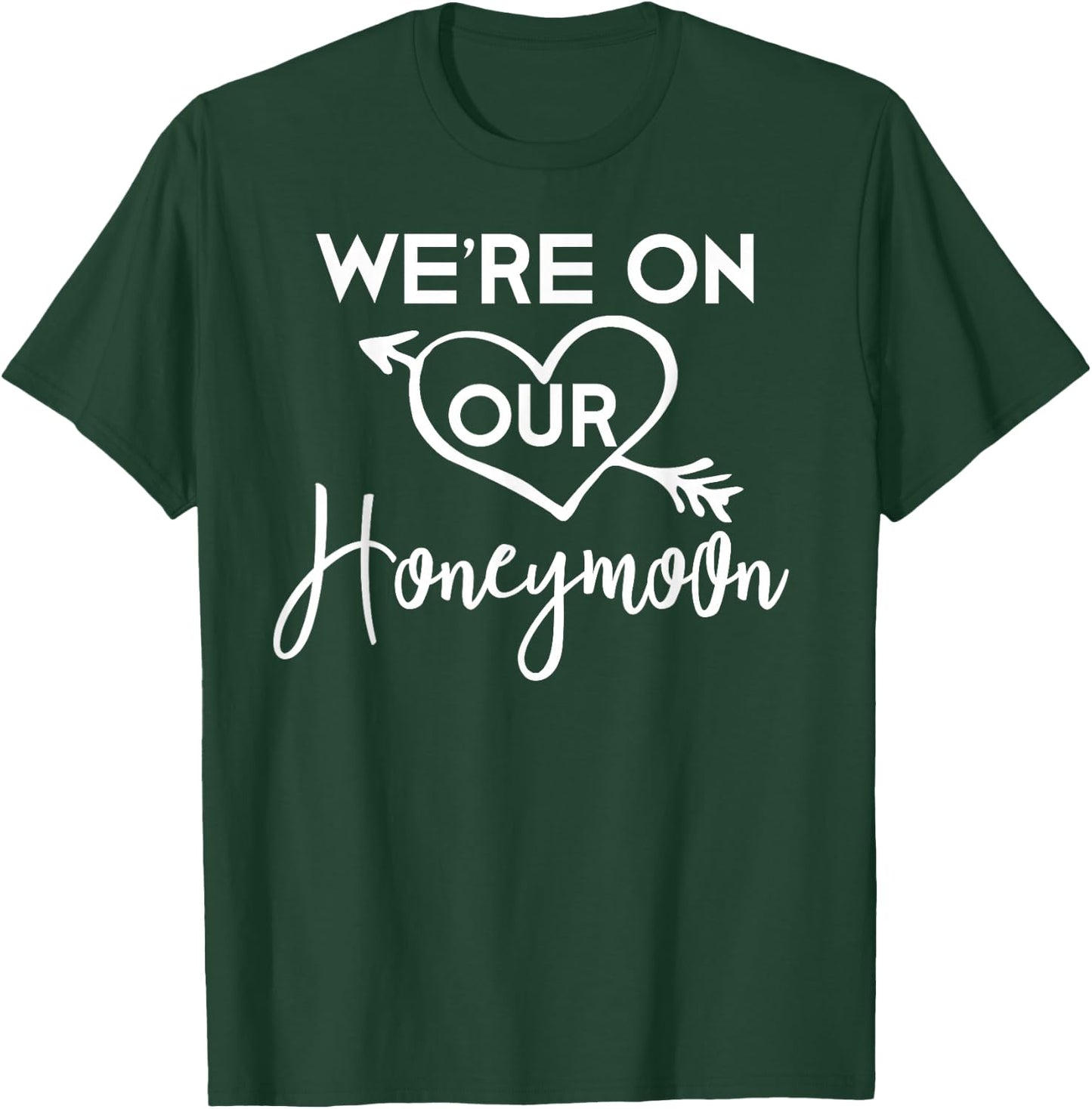 Honeymoon Shirts for Couples We're on Our Honeymoon Gift T-Shirt - T-Shirt | Forest