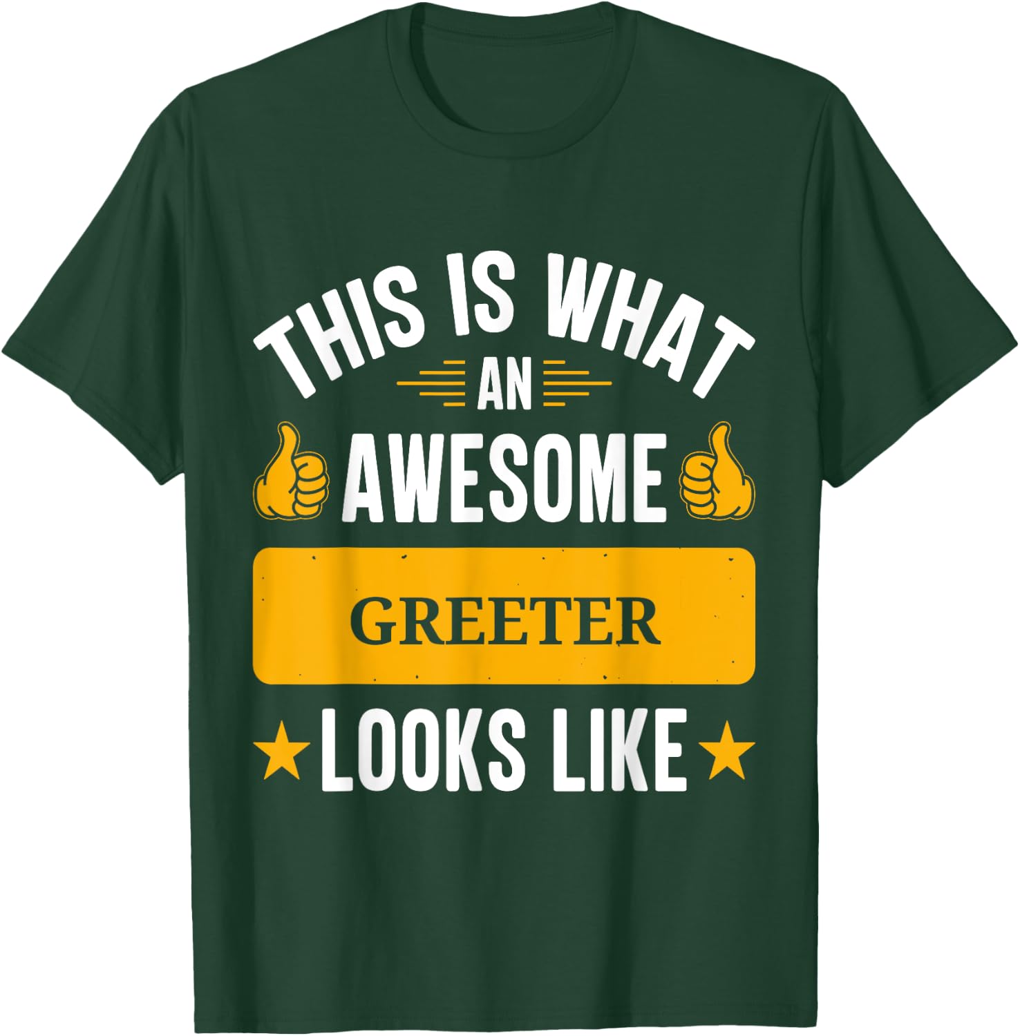 Greeter gifts funny quote Greeter T-Shirt - T-Shirt | Forest