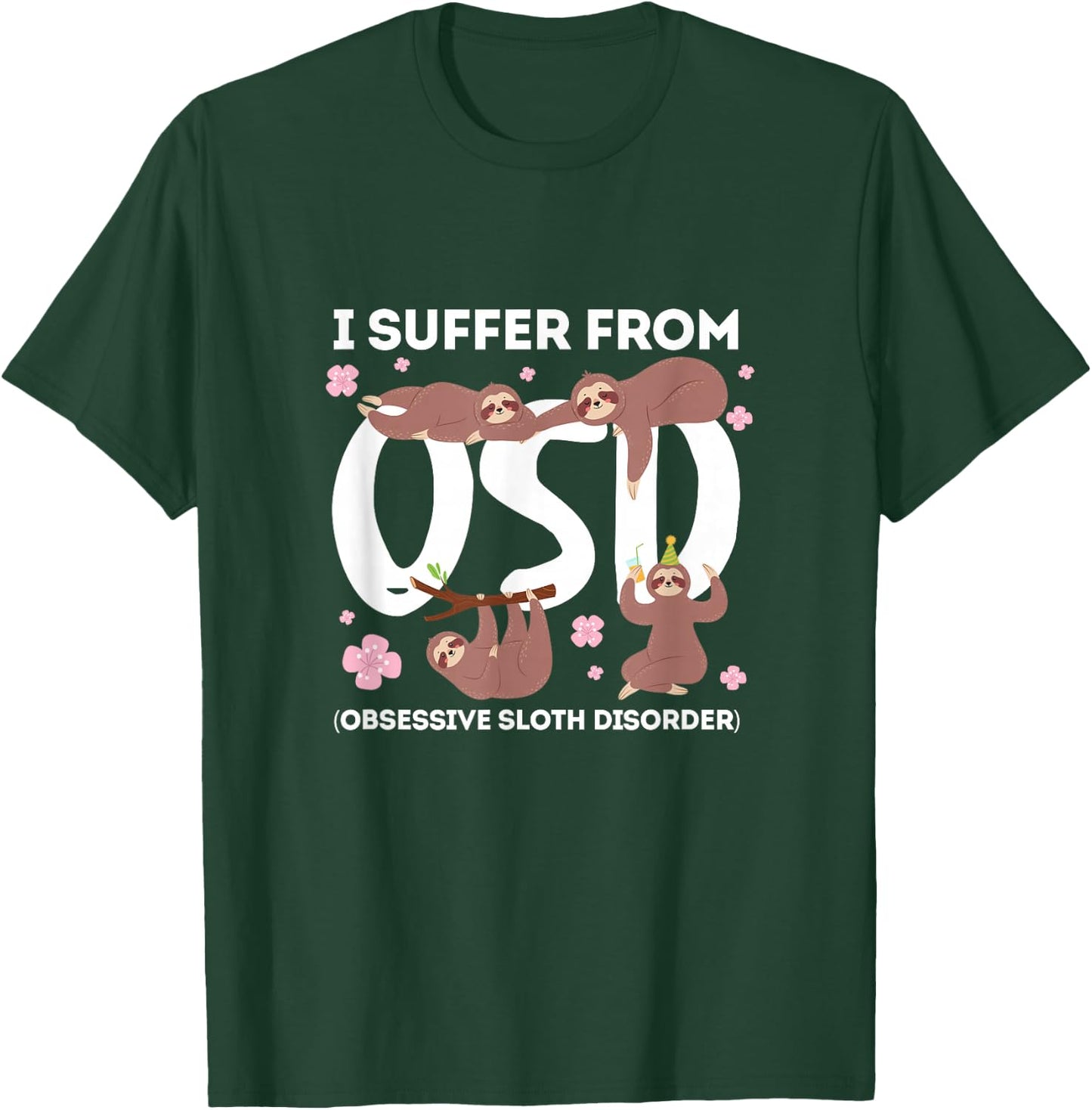 Sloth Lazy I Suffer From OSD Obsessive Sloth Disorder T-Shirt - T-Shirt | Forest