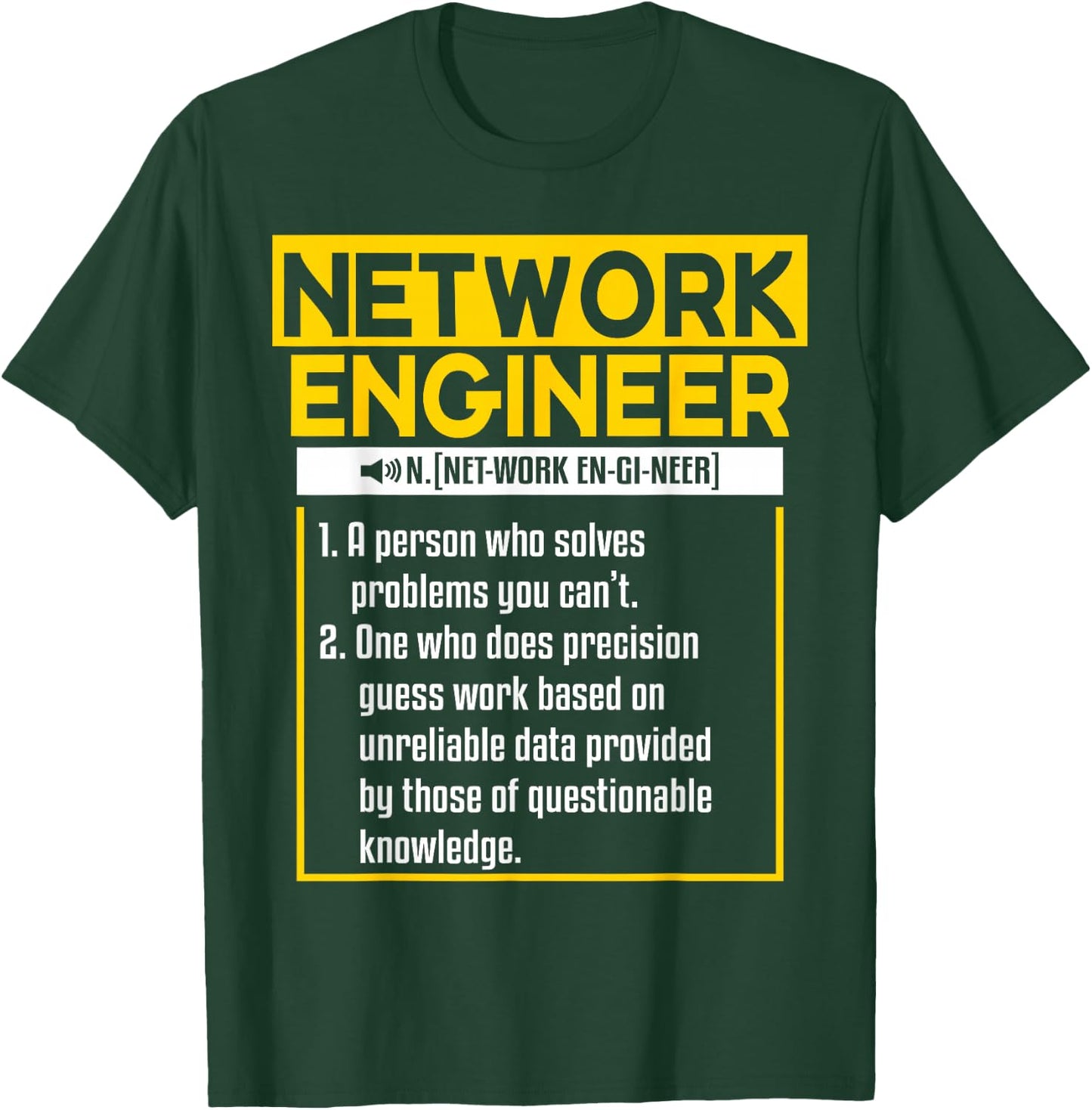 Funny Network Engineering Quote For A Network Engineer T-Shirt - T-Shirt | Forest