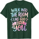 Walk Into The Room Like God Sent You T-Shirt - T-Shirt | Forest