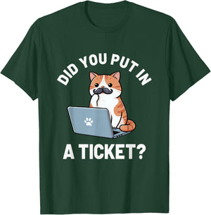 Did You Put in A Ticket Cat, IT Support Humor Office Tech T-Shirt - T-Shirt | Forest