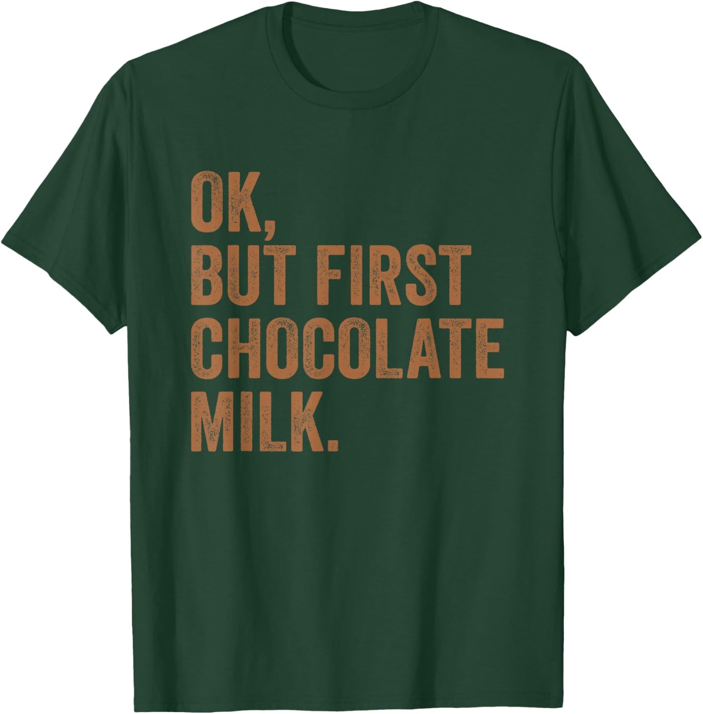 Ok, But First Chocolate Milk Drink Milk I Love Milk Milkman T-Shirt - T-Shirt | Forest