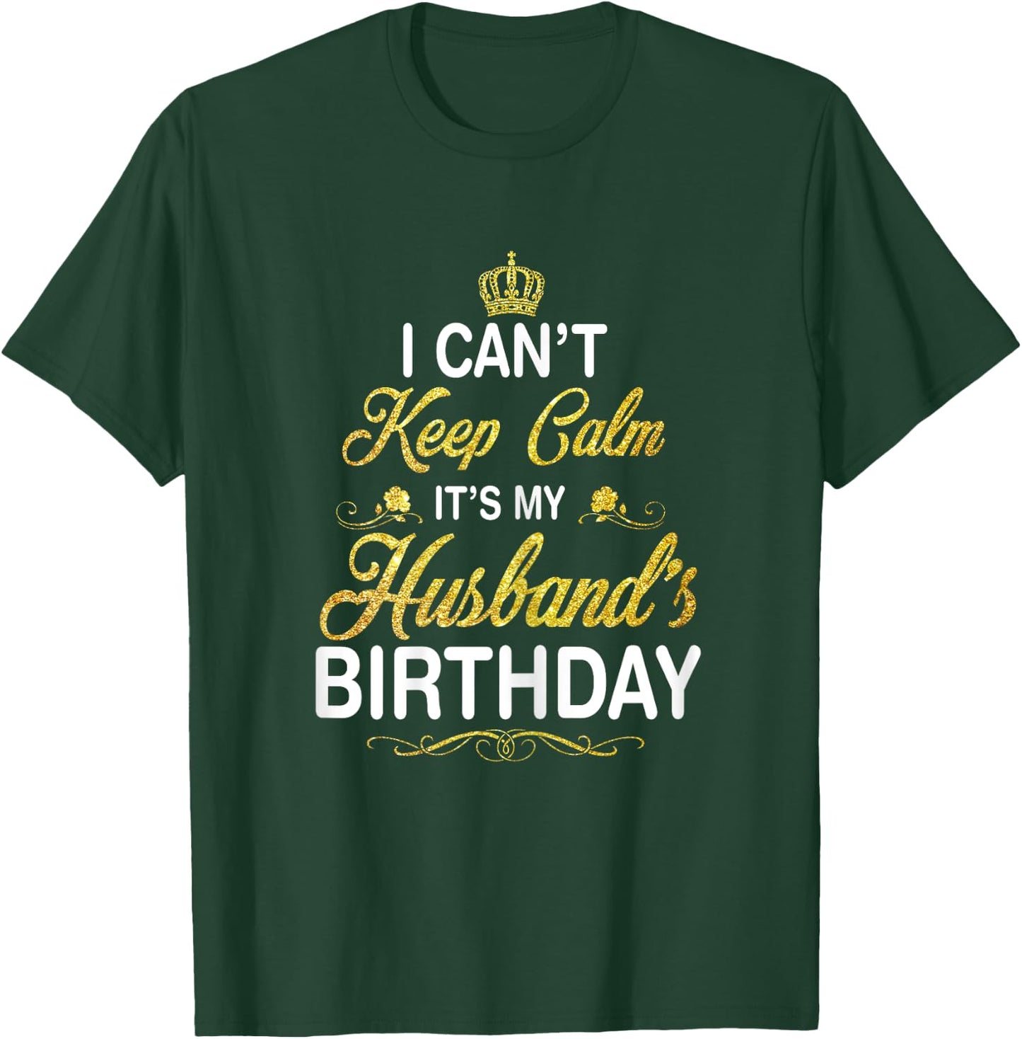 Vintage I Can't Keep Calm It's My Husband's Birthday T-Shirt - T-Shirt | Forest