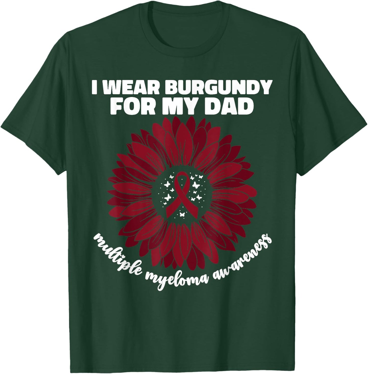 I Wear Burgundy For My Dad Multiple Myeloma Cancer Awareness T-Shirt - T-Shirt | Forest