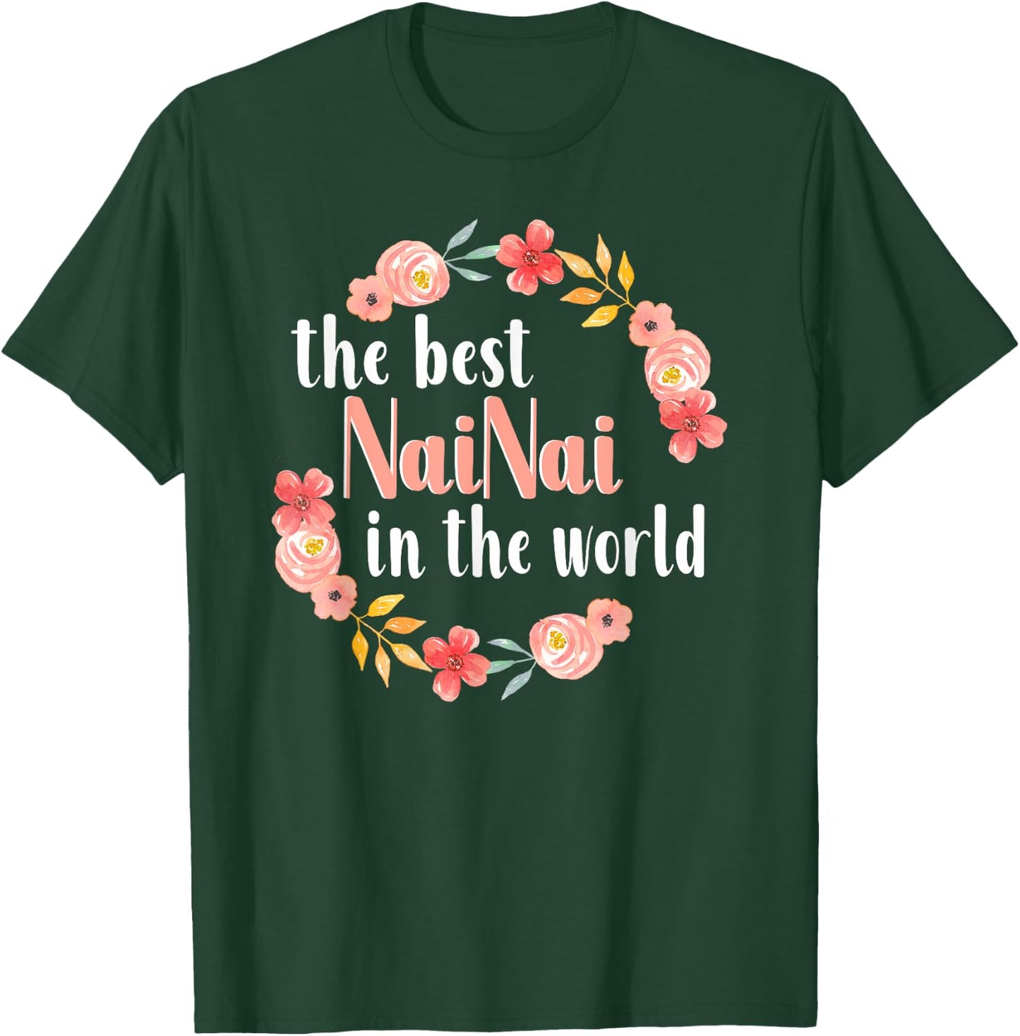 Best NaiNai In The World Chinese Grandma Floral Mother’s Day T-Shirt - T-Shirt | Forest