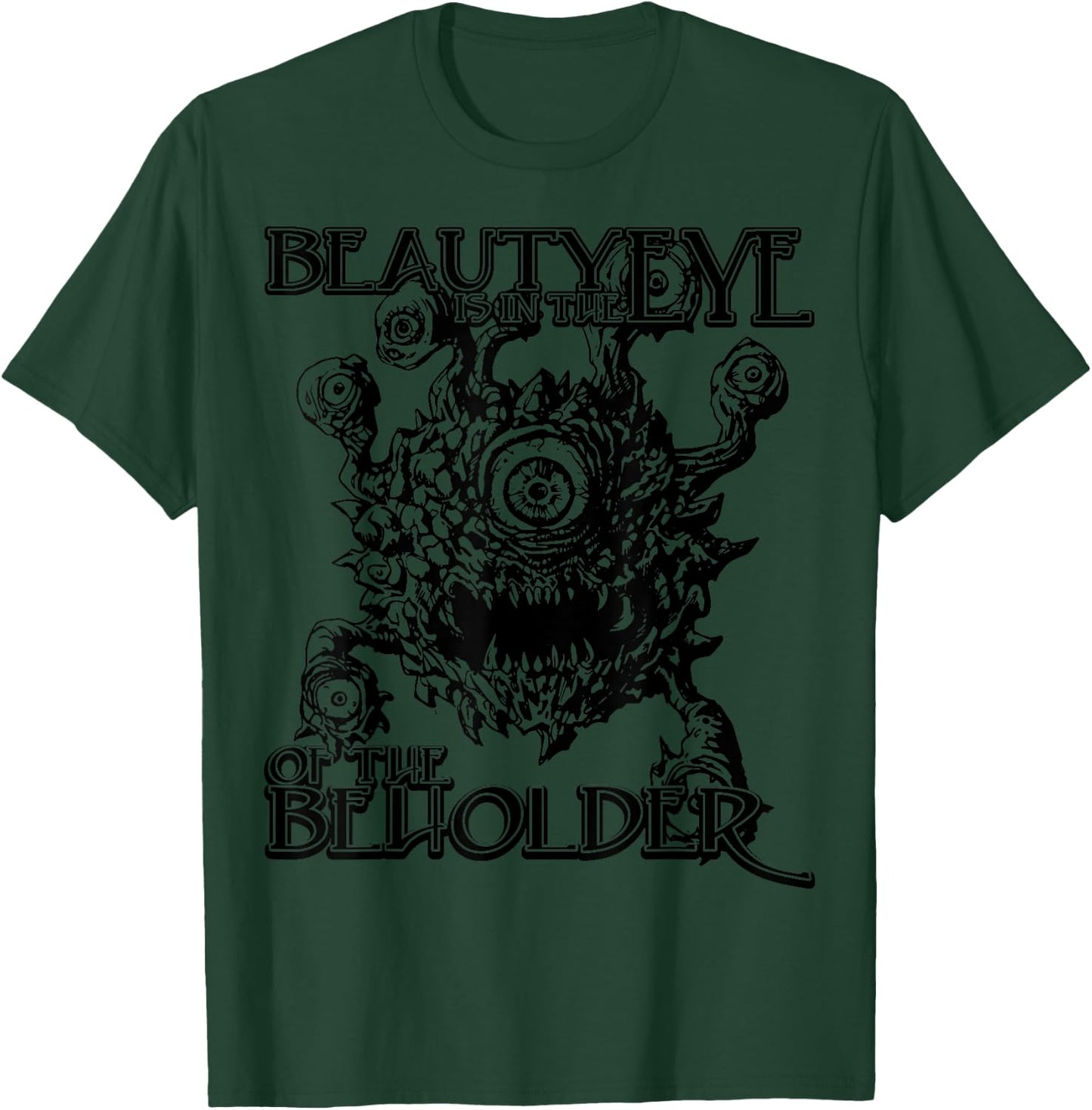 Beauty is in the Eye of the Beholder Gaming Gift T-Shirt - T-Shirt | Forest