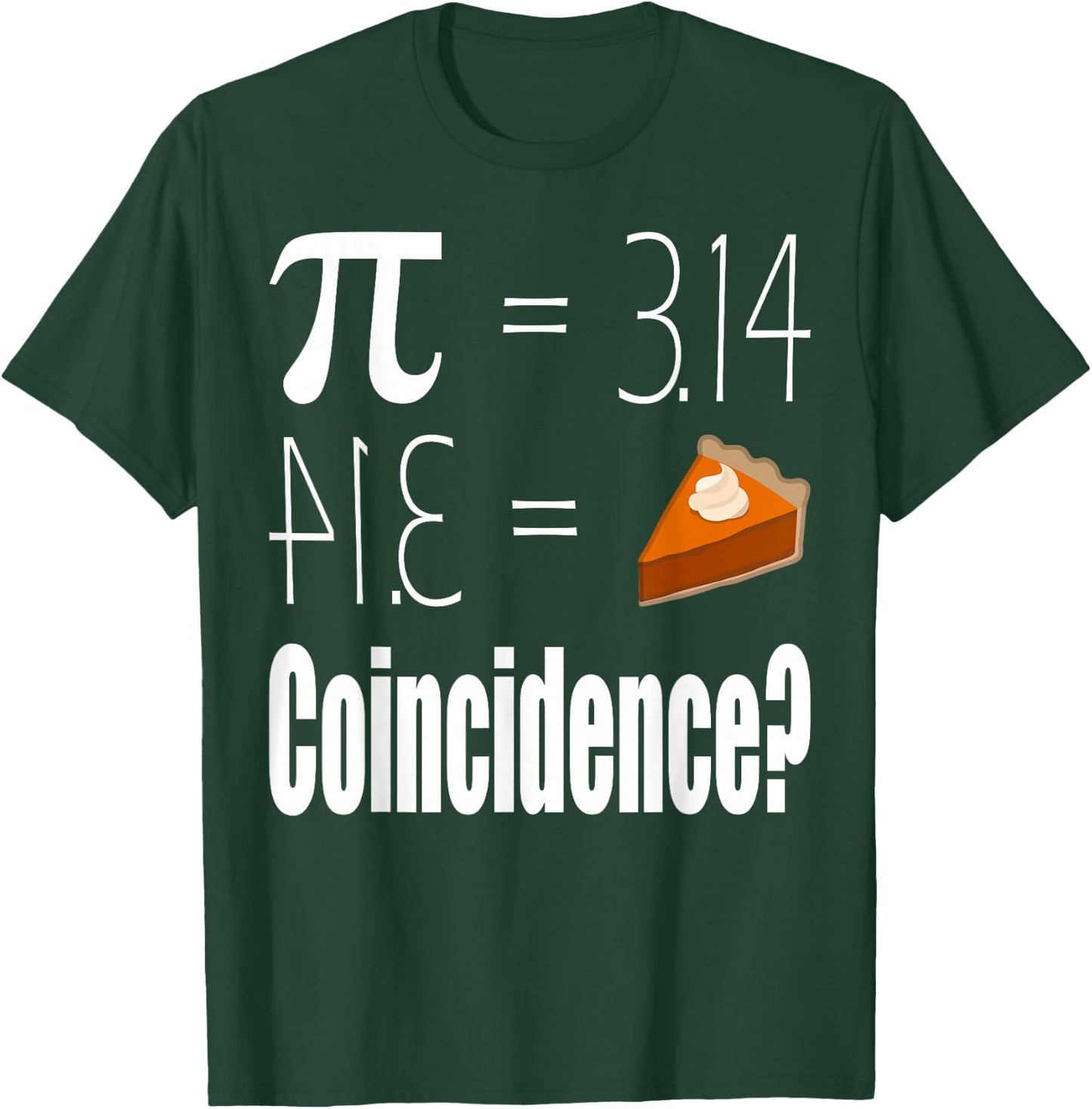 Pi Equals Pie T-Shirt - T-Shirt | Forest