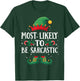 Most Likely to Be Sarcastic Matching Christmas Elf T-Shirt - T-Shirt | Forest