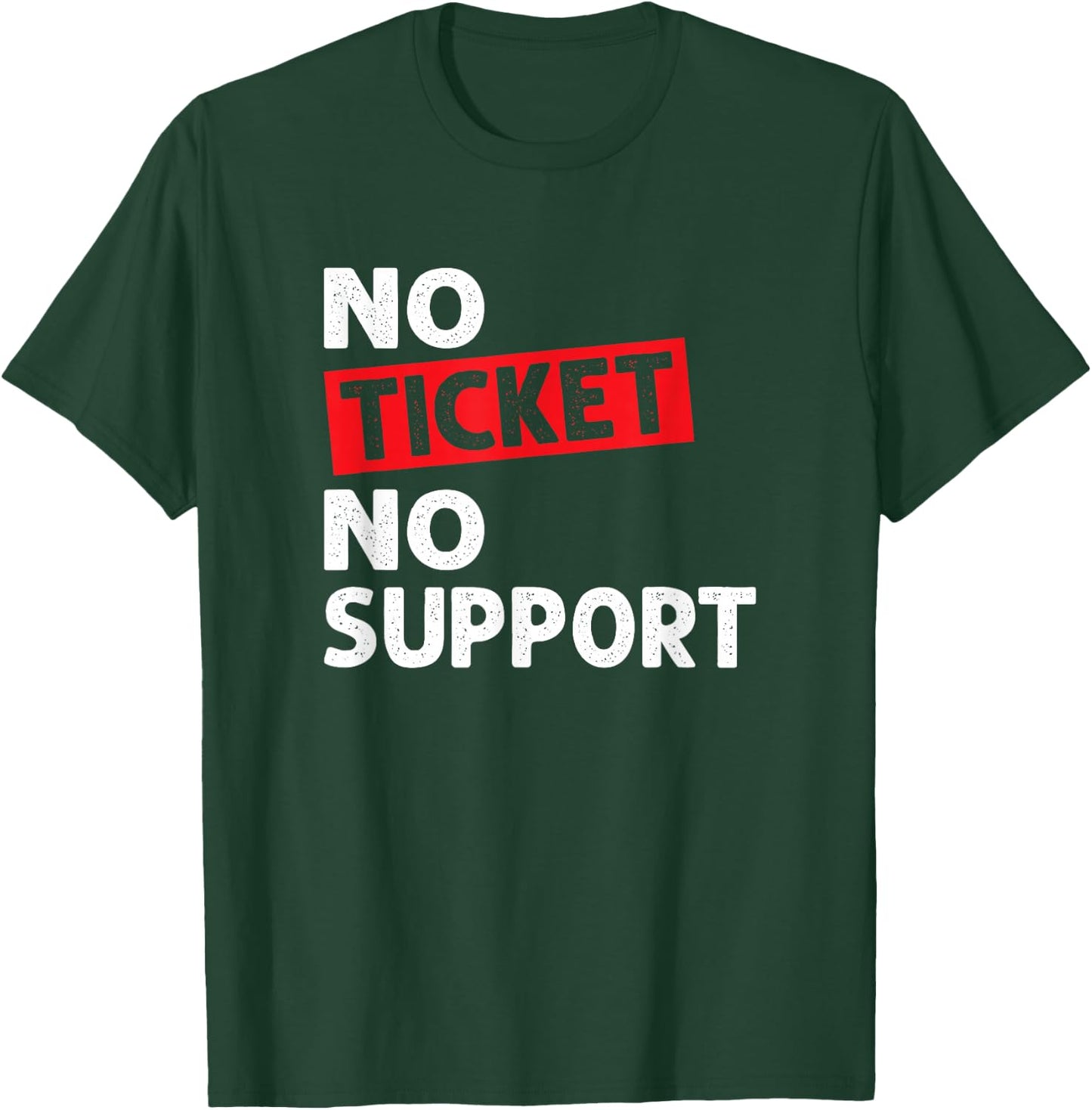 No Ticket No Support Informatik Arbeit IT Support Job Admin T-Shirt - T-Shirt | Forest