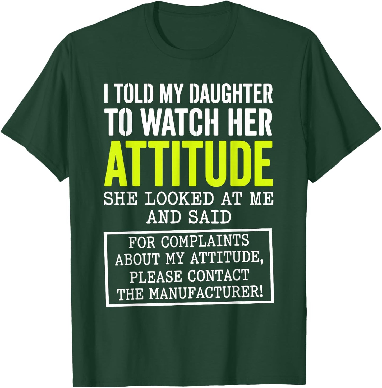 I Told My Daughter to Watch Her Attitude Funny Parent T-Shirt - T-Shirt | Forest