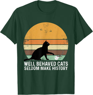 Well Behaved Cats Seldom Make History Cat Owner Pet Kitty Women T-Shirt - T-Shirt | Forest