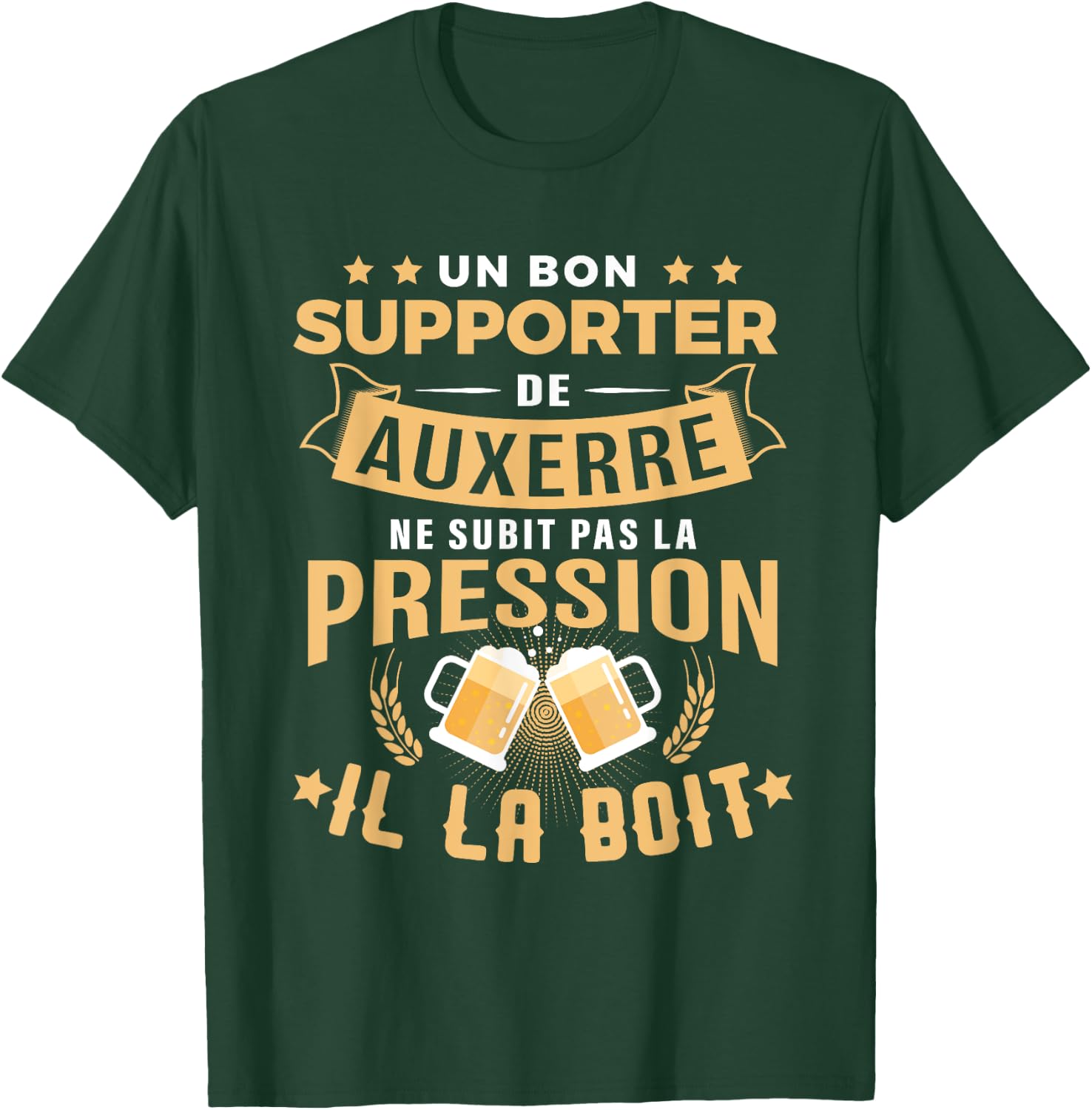 Bon Supporter Auxerre drinks pressure humour Auxerre , Black, S T-Shirt - T-Shirt | Forest