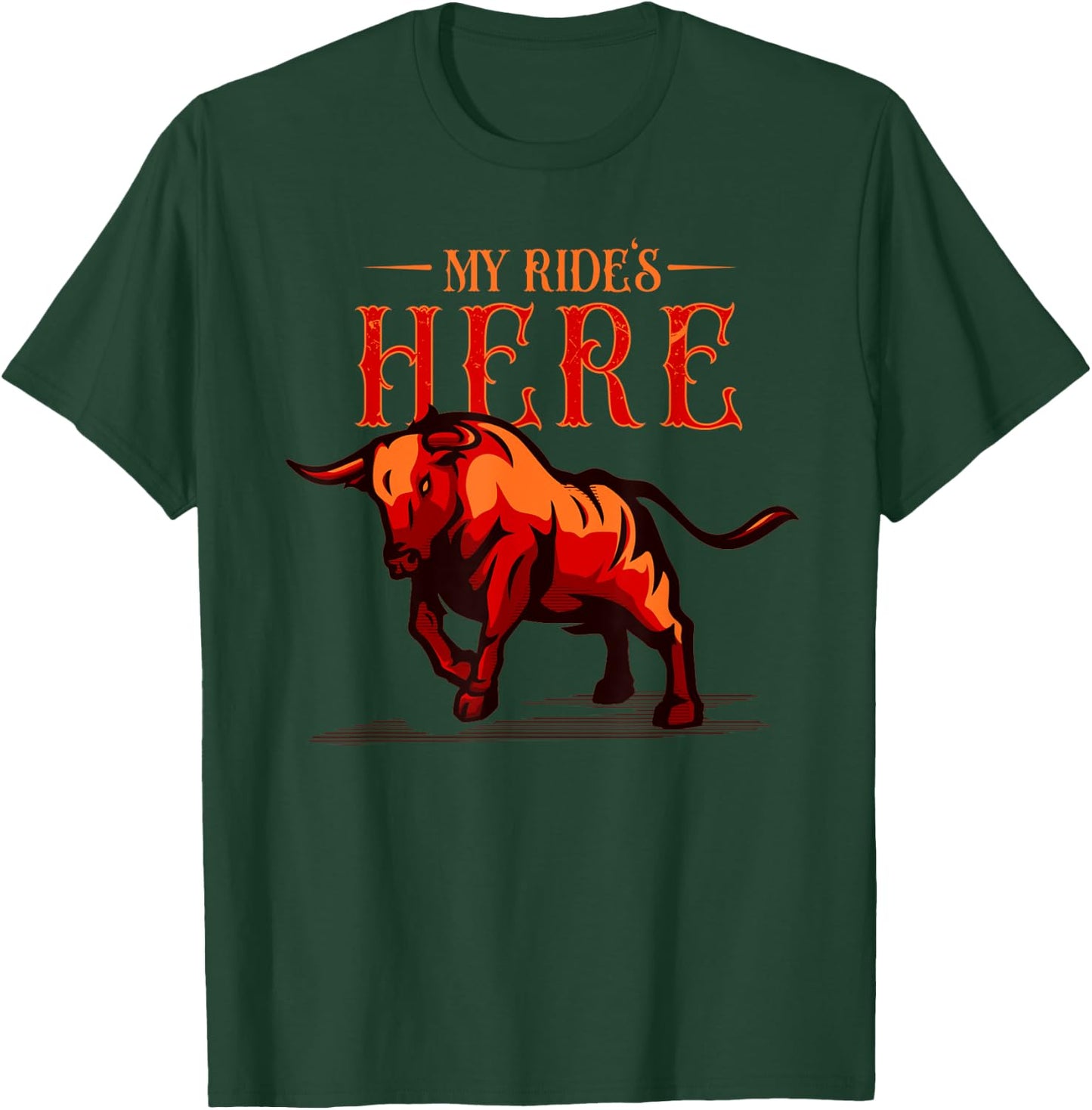 Bullriding and Rodeo or My Ride is here T-Shirt - T-Shirt | Forest
