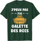 Humour Galette Quote J'peux pas j'ai Galette des rois , Black, S T-Shirt - T-Shirt | Forest