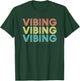 Vibing shirt. Awesome feeling, feel good motivational T-Shirt - T-Shirt | Forest