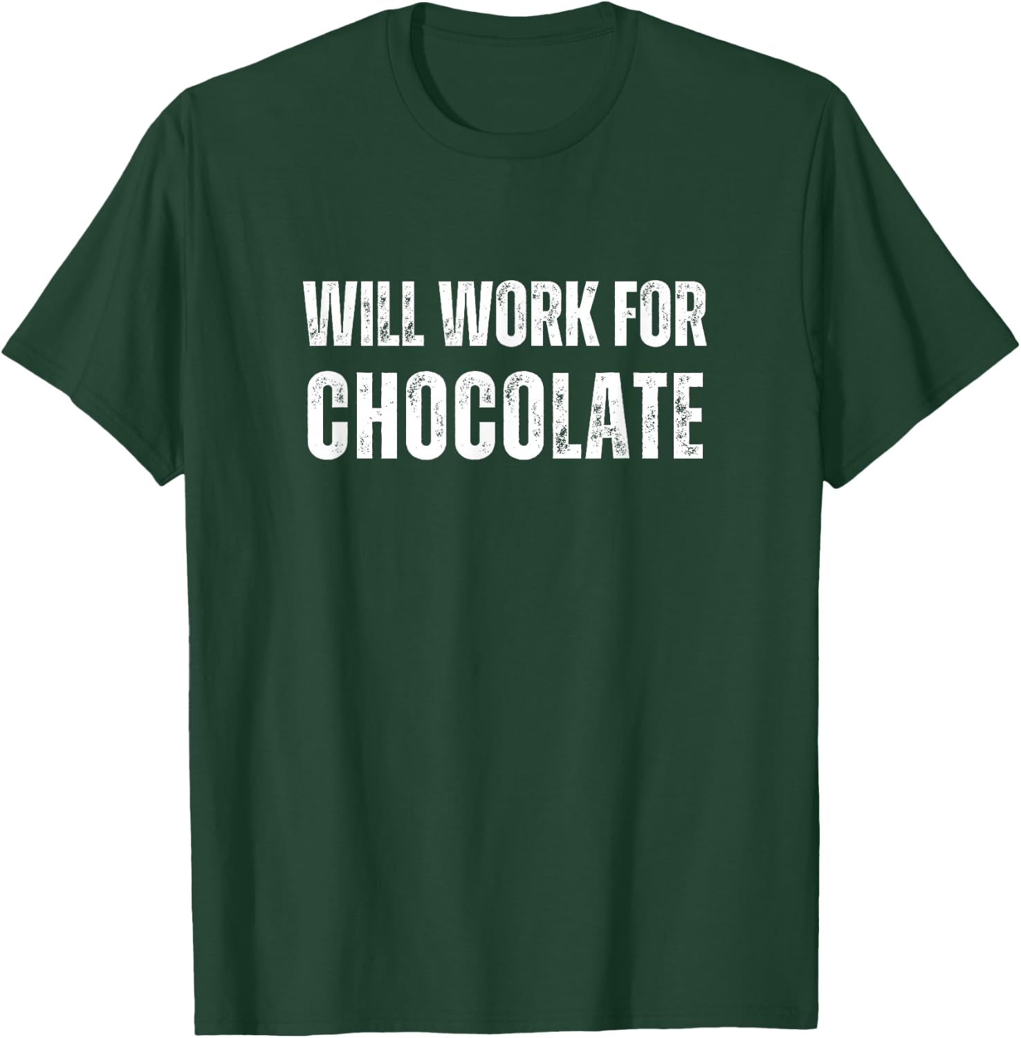 Will Work For Chocolate - Funny Saying Chocolate Lover T-Shirt - T-Shirt | Forest
