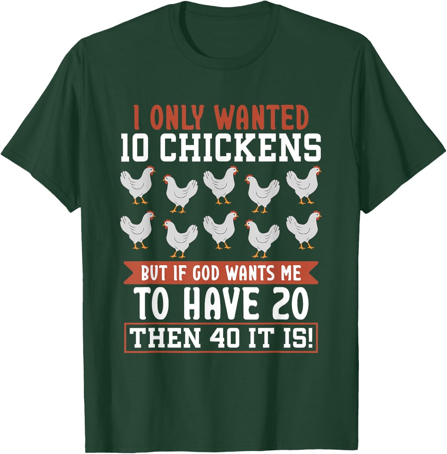 Chicken Farmer I Only Wanted 10 Chickens T-Shirt - T-Shirt | Forest