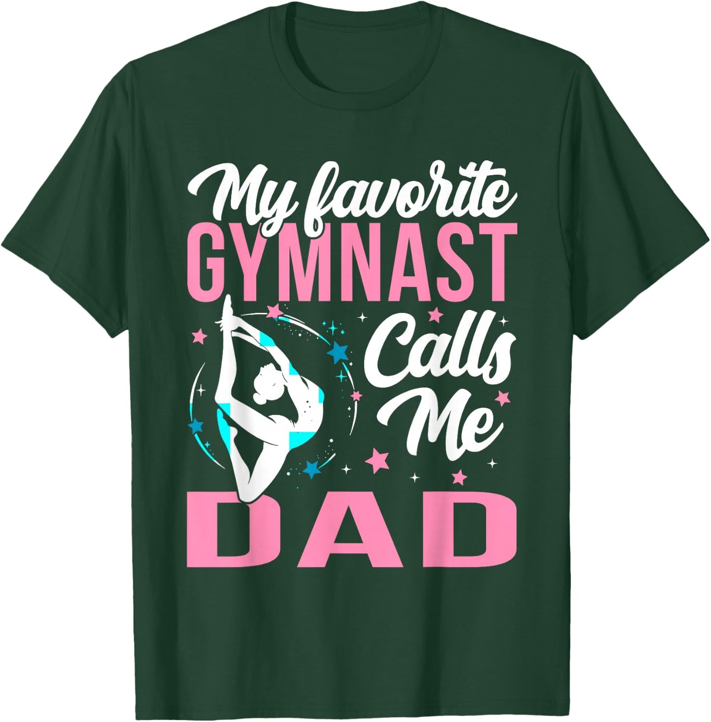 My Favorite Gymnast Calls Me Dad T-Shirt - T-Shirt | Forest