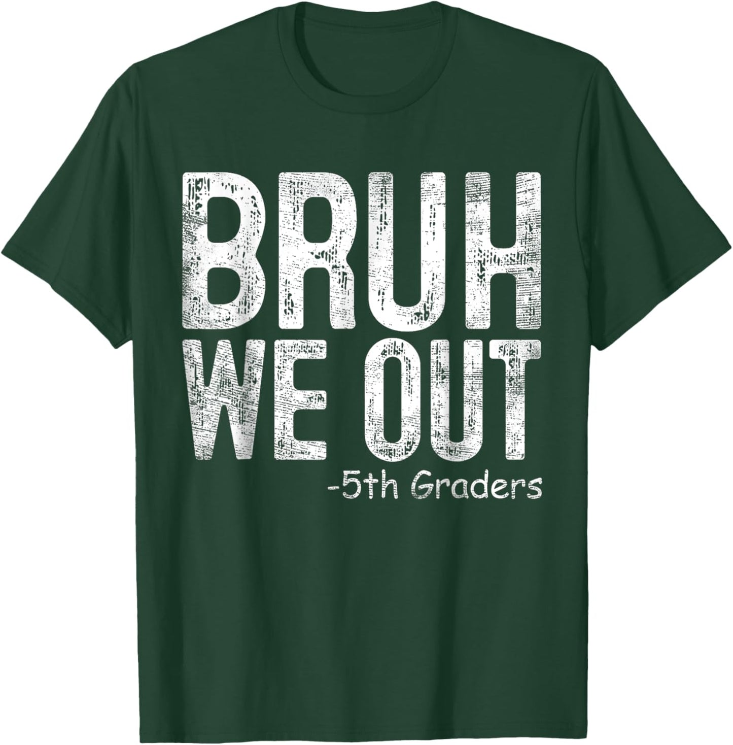 Bruh We Out 5th Graders Fifth Grade Graduation Class Of 2024 T-Shirt - T-Shirt | Forest
