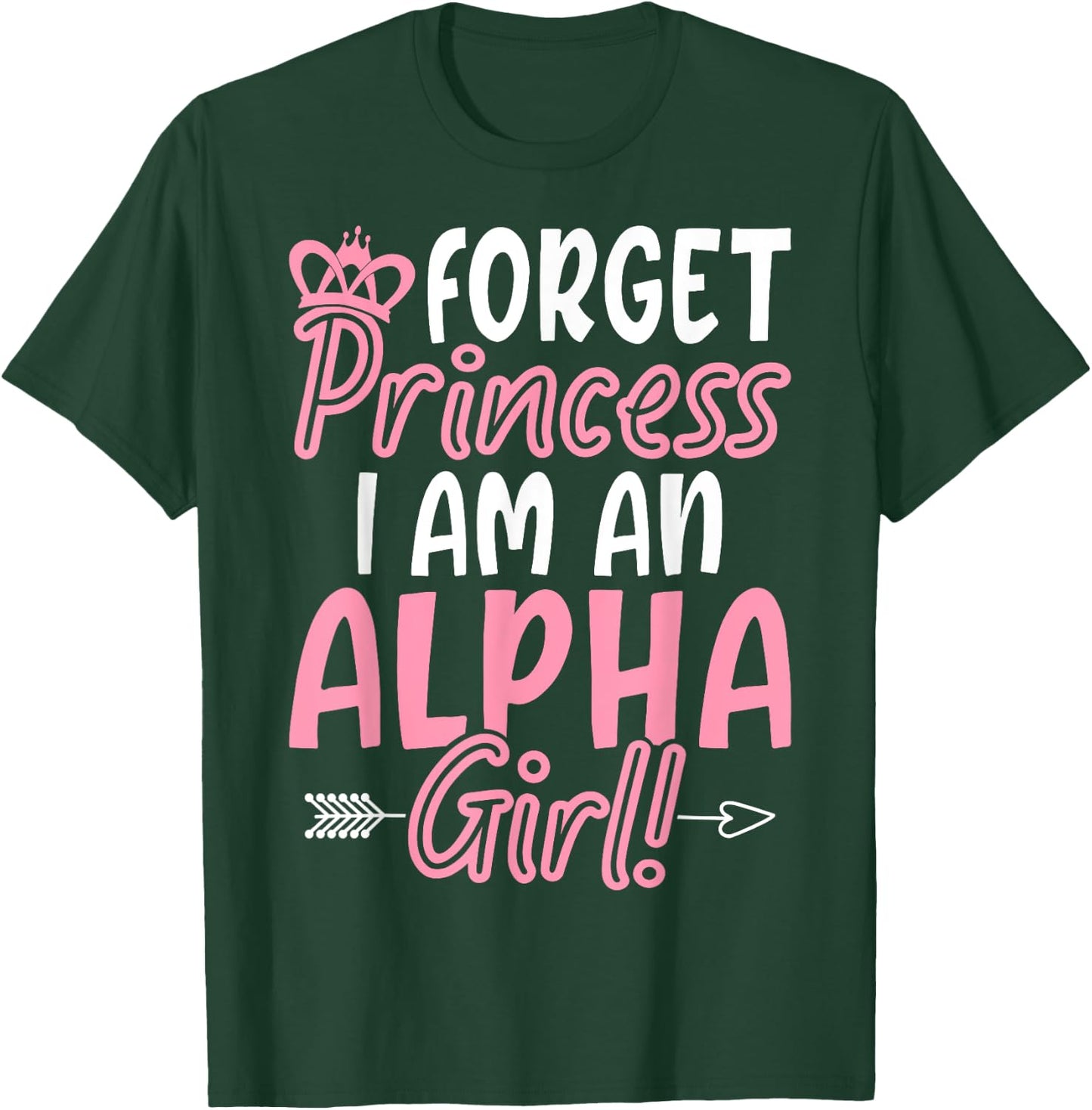 Vergiss Prinzessin, ich bin ein Alpha-Mädchen! Lustige weibliche Alpha T-Shirt - T-Shirt | Forest