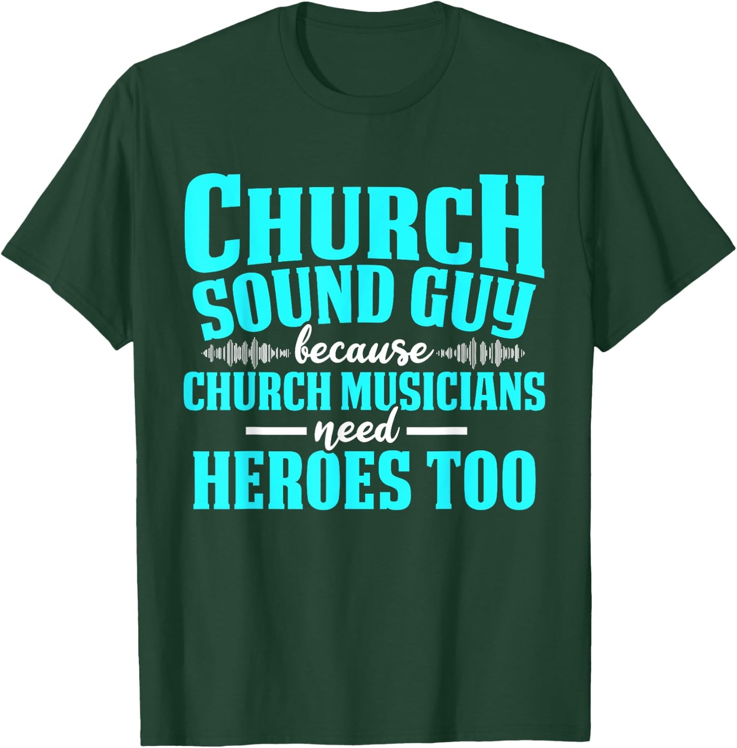 Church Sound Guy Need A Hero Audio Tech Engineer T-Shirt - T-Shirt | Forest
