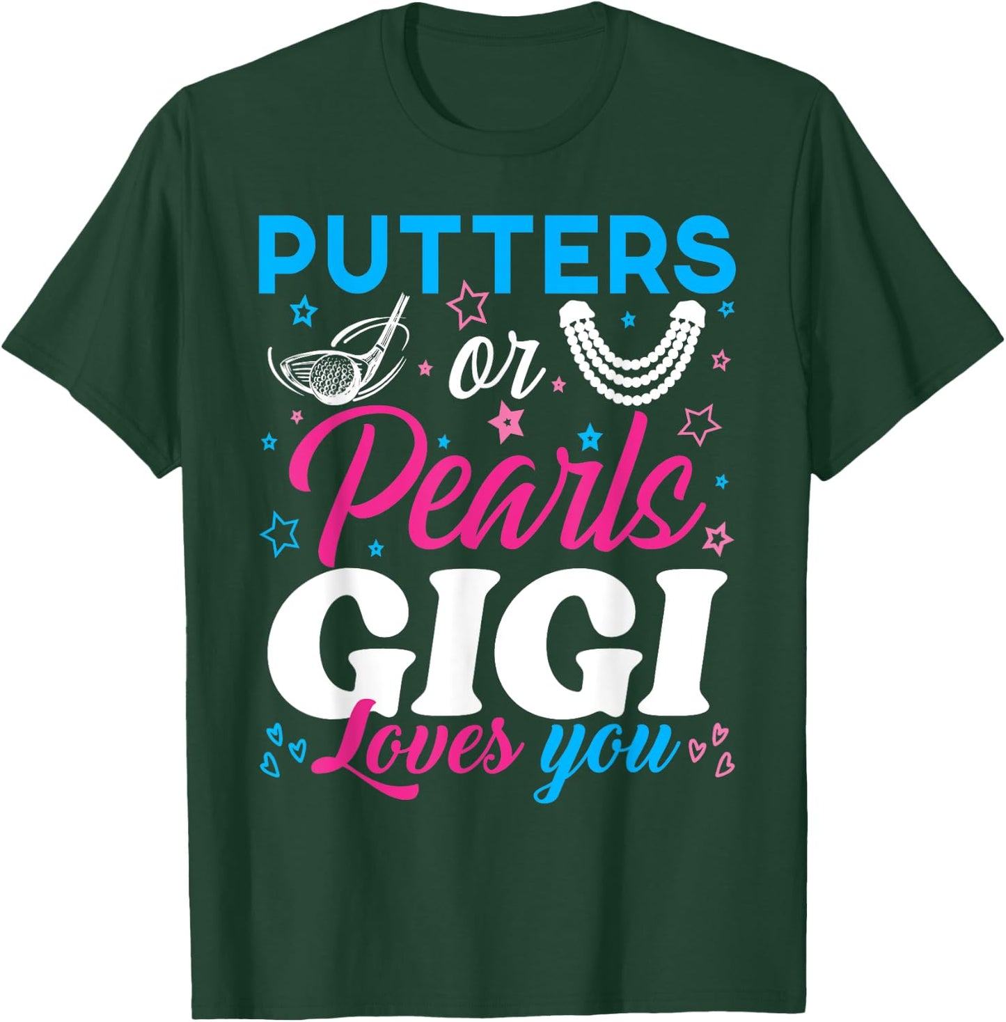 Putters Or Pearls Gigi Loves You Baby Reveal Party Family T-Shirt - T-Shirt | Forest