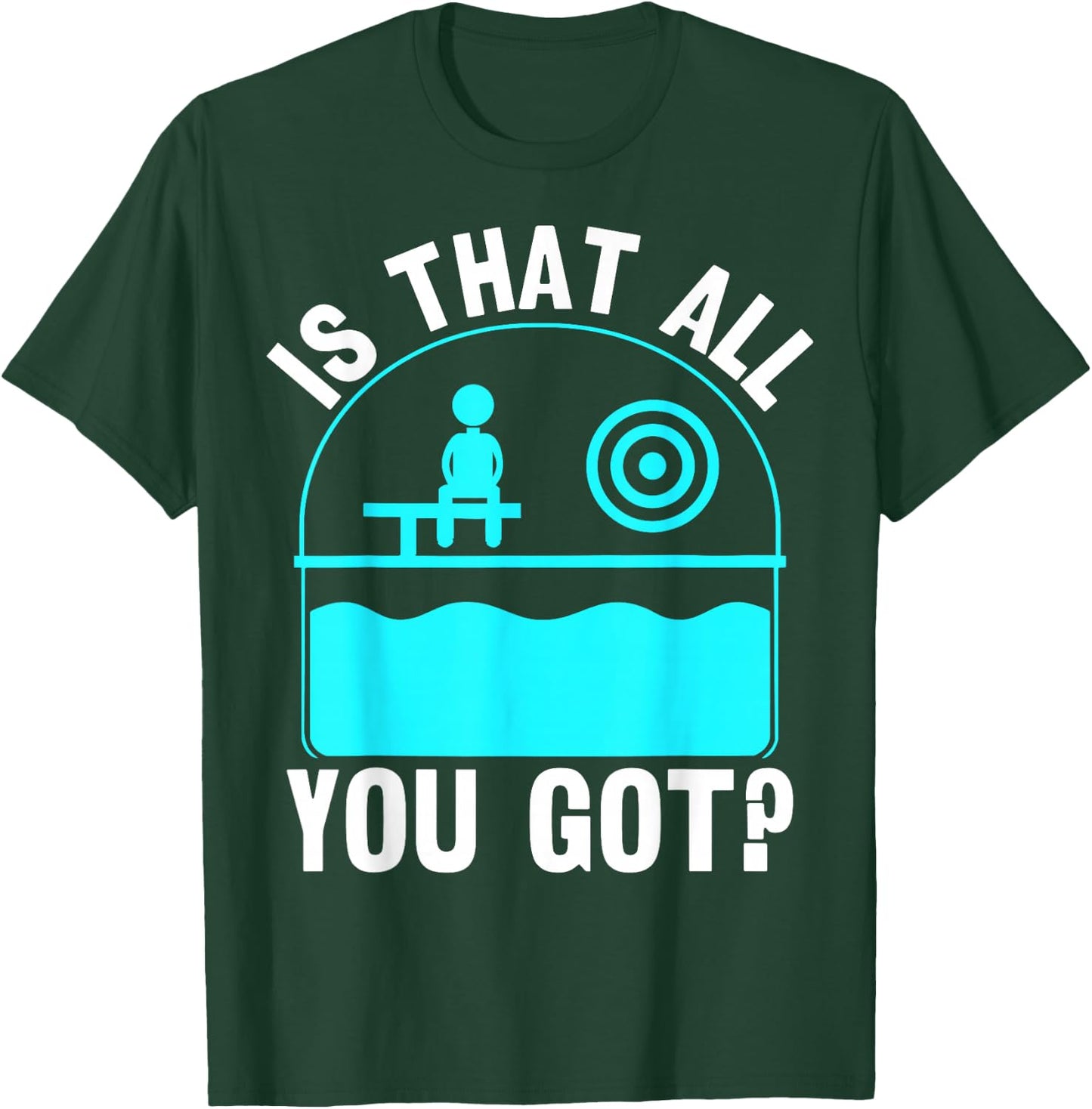 Is That All You Got? - Dunking Booth and Dunk Tank T-Shirt - T-Shirt | Forest