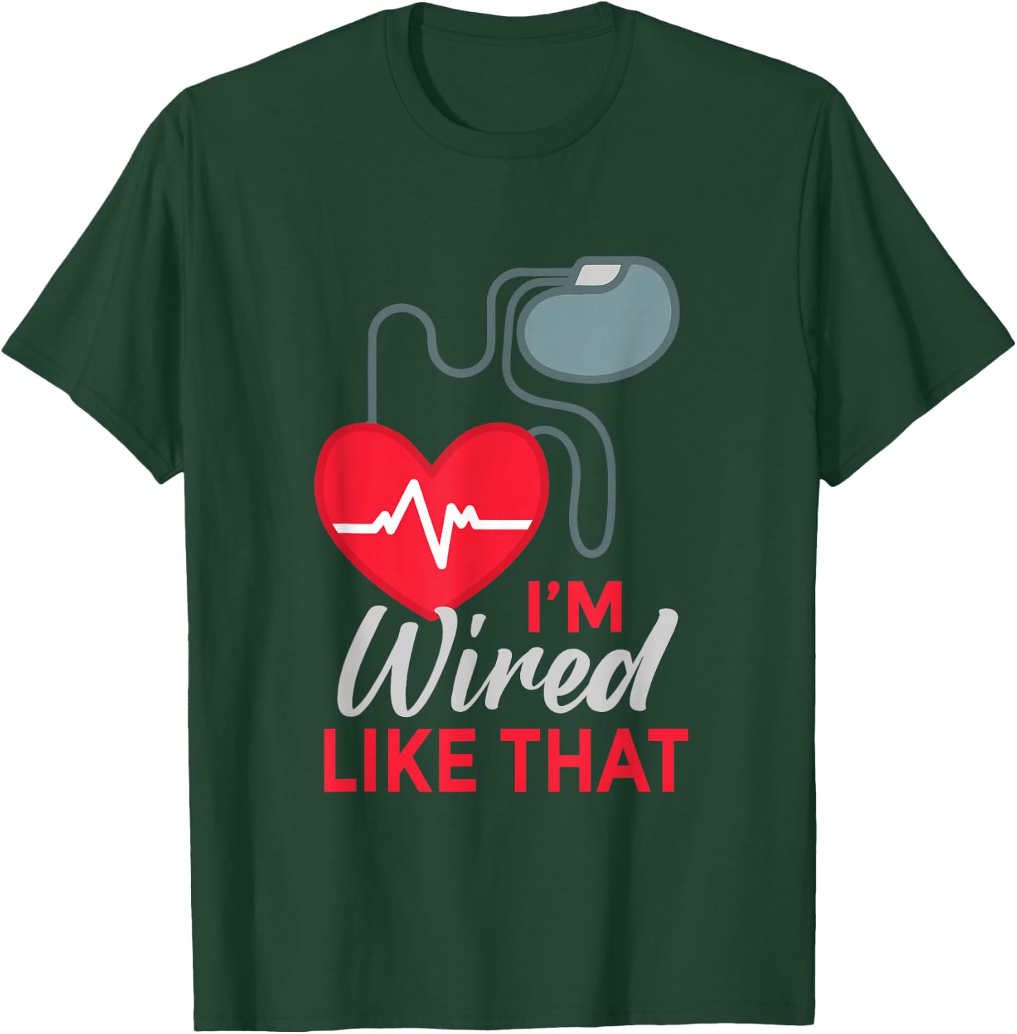 I'm Wired Like That ICD Surgery Cardiac Pacemaker T-Shirt - T-Shirt | Forest
