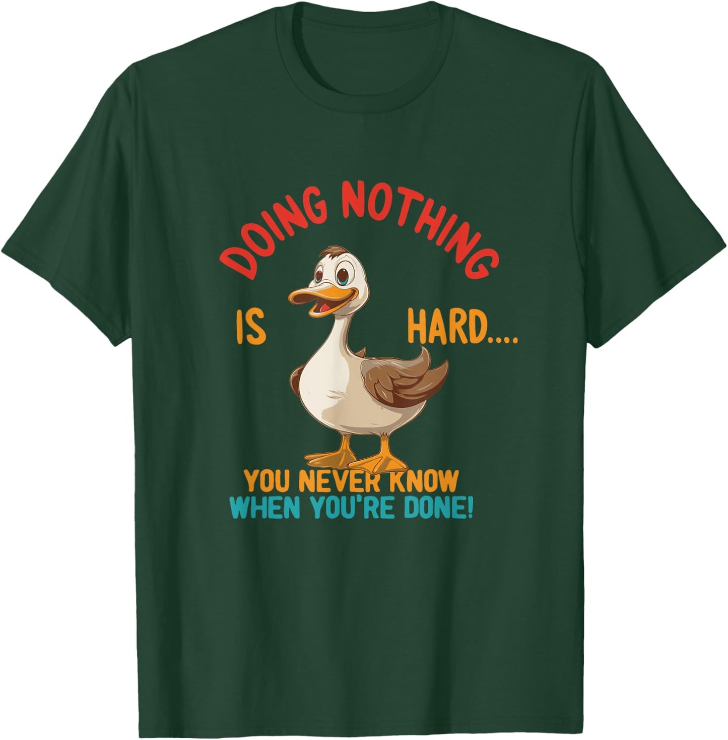 Doing Nothing Is Hard You Never Know When You're Done T-Shirt - T-Shirt | Forest