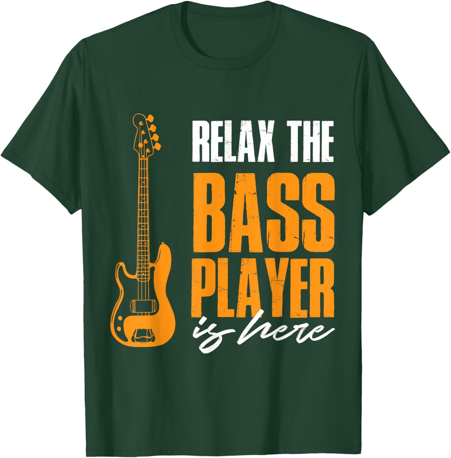 Relax The Bass Player Is Here Funny Bass Lover Band Musician T-Shirt - T-Shirt | Forest