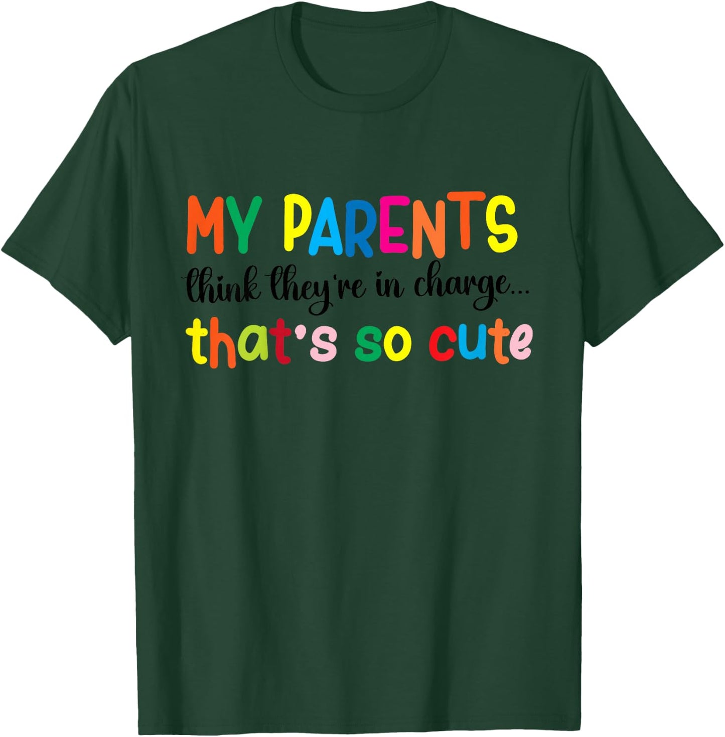 My parents think they're in charge that's so cute T-Shirt - T-Shirt | Forest