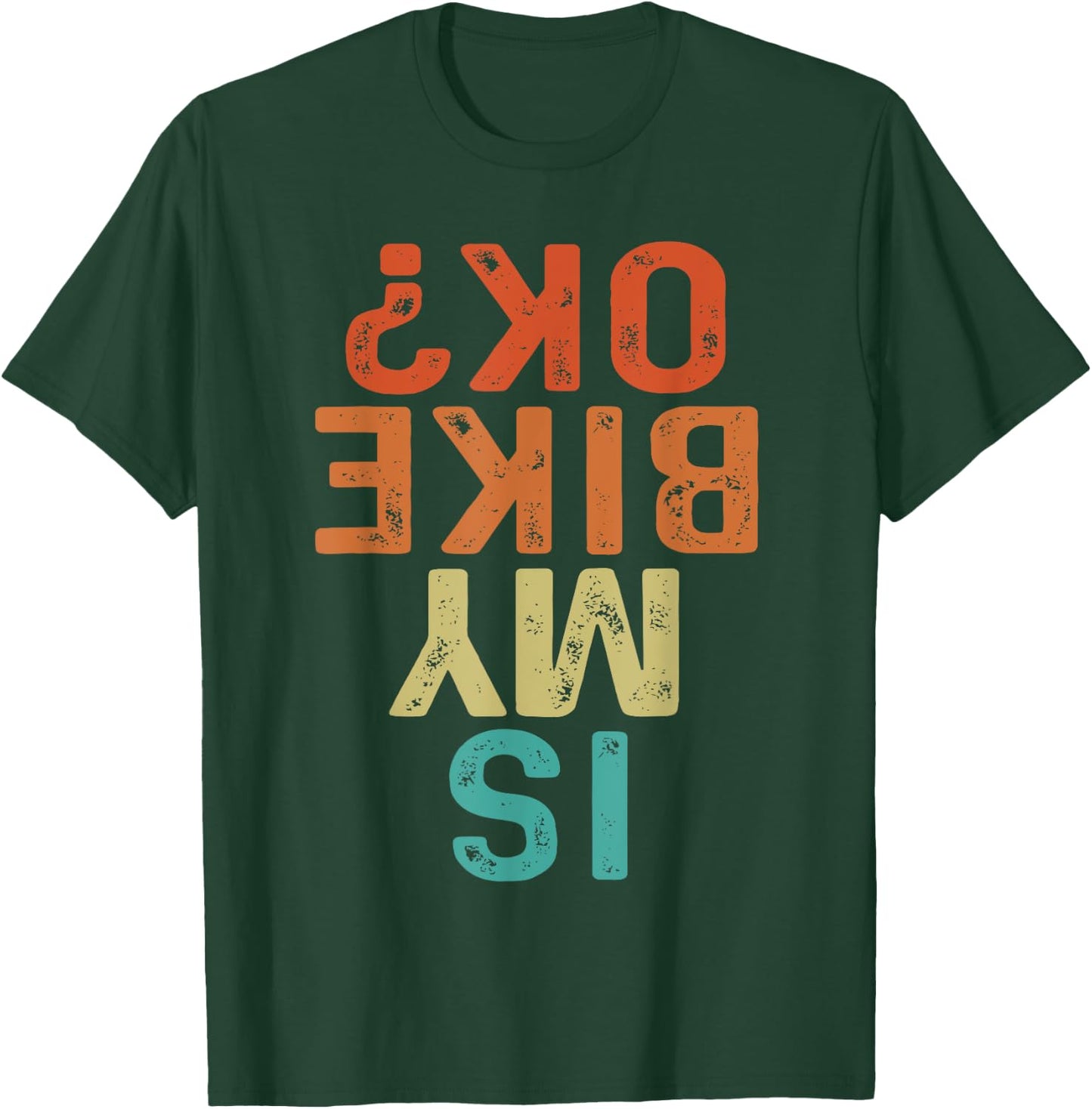 Is My Bike OK? Biker Cycling Funny Motorcycle T-Shirt - T-Shirt | Forest