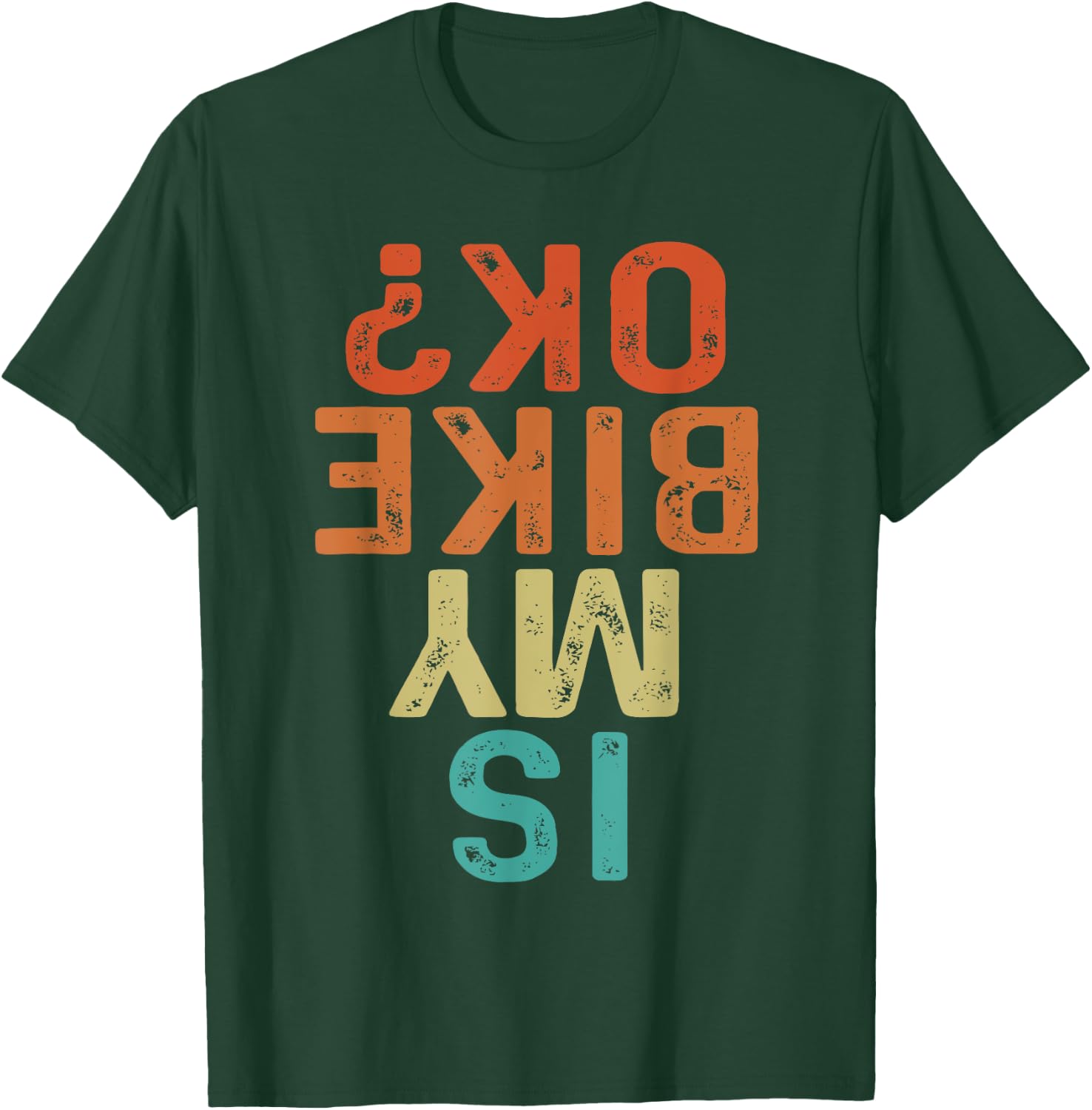 Is My Bike OK? Biker Cycling Funny Motorcycle T-Shirt - T-Shirt | Forest