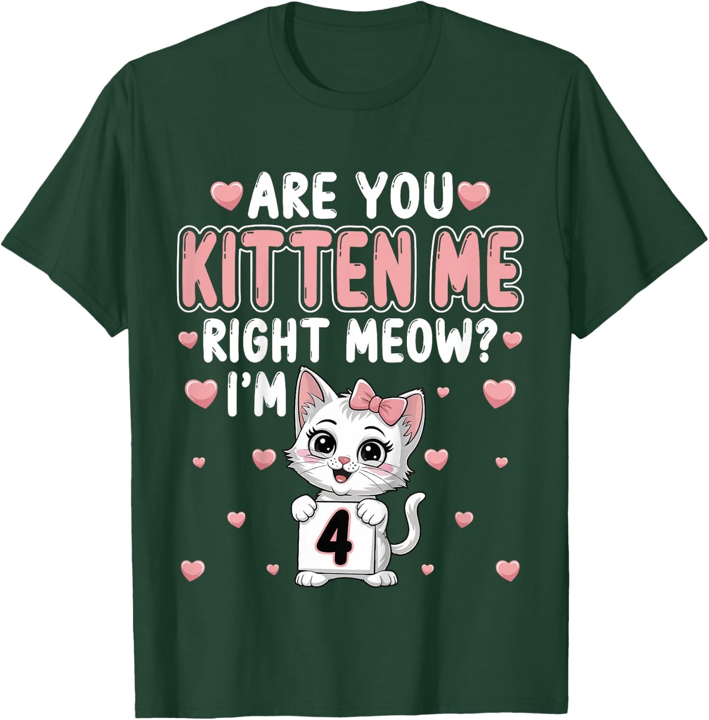 Are You Kitten Me Right Meow I’m 4 Cat 4th Birthday Party for Kids T-Shirt - T-Shirt | Forest