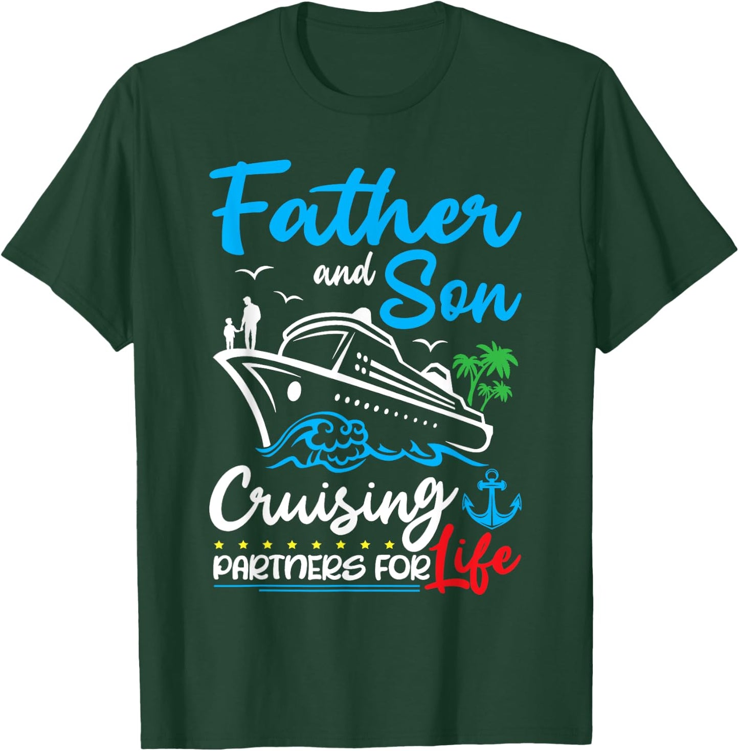 Father And Son Cruising Partners for Life Cruise Ship Trip T-Shirt - T-Shirt | Forest