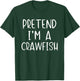 Pretend I'm A Crawfish Costume Halloween Simple Craw-Fish T-Shirt - T-Shirt | Forest