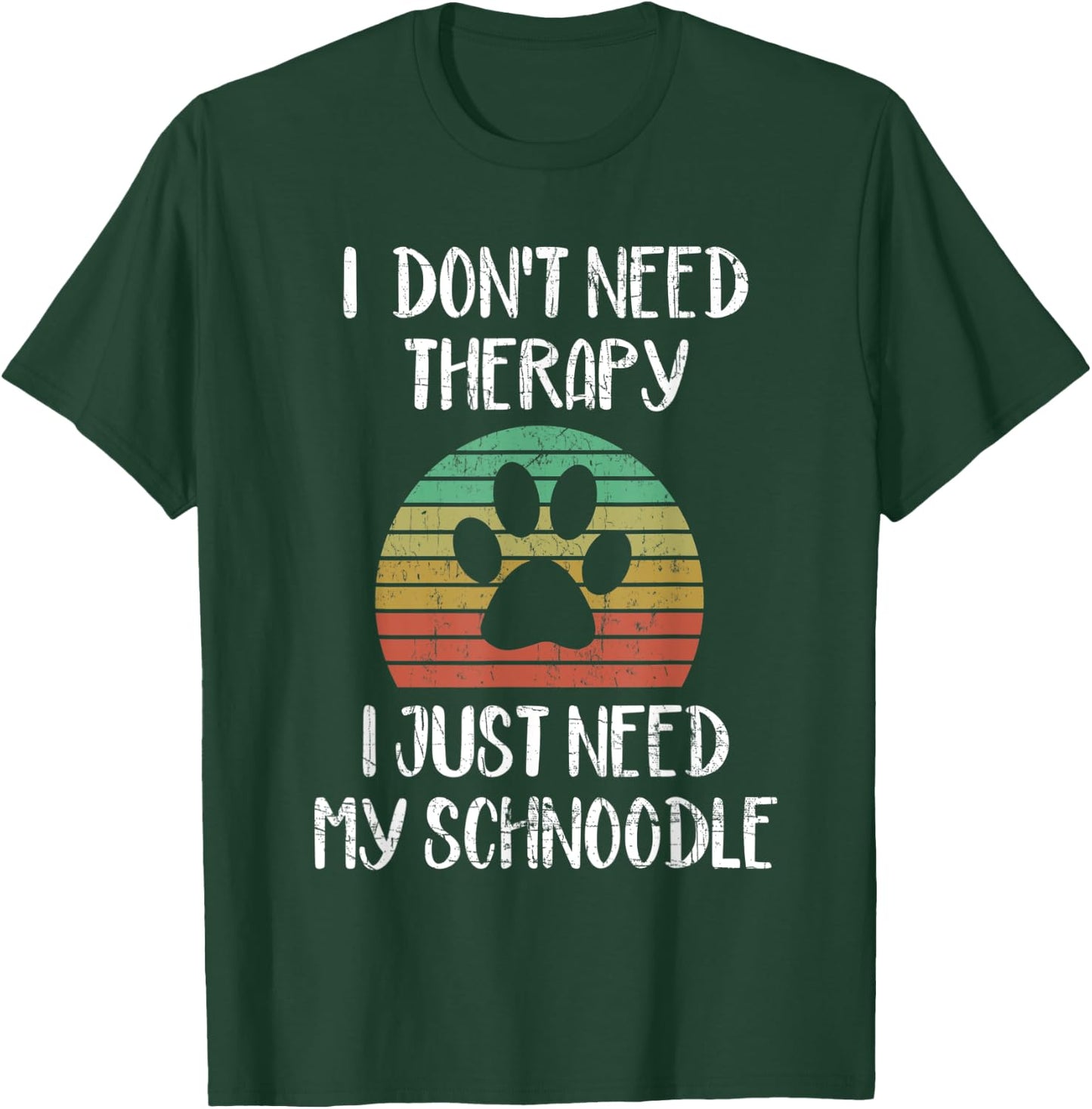I Just Need My Schnoodle Funny Dog Owner Lover Gag Gift T-Shirt - T-Shirt | Forest