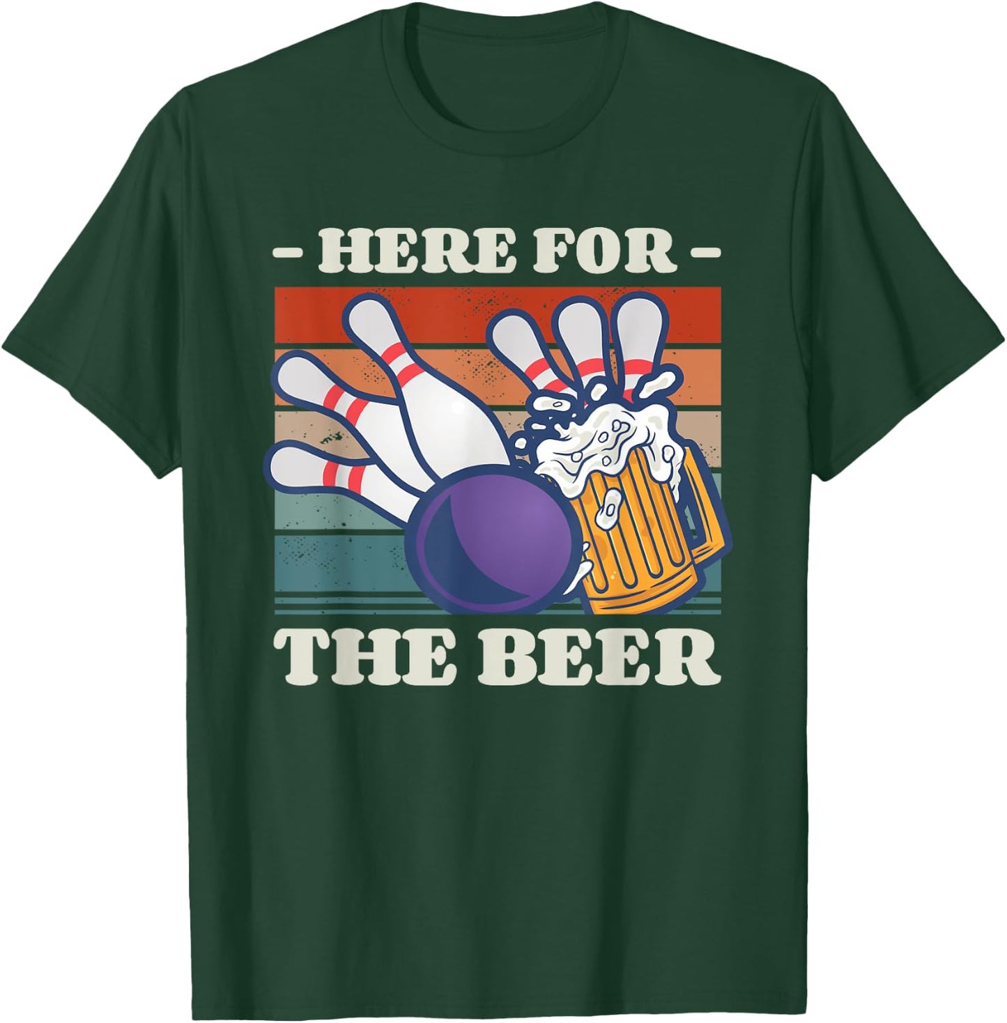 Here For The Beer Drinking Bowling Bowler T-Shirt - T-Shirt | Forest