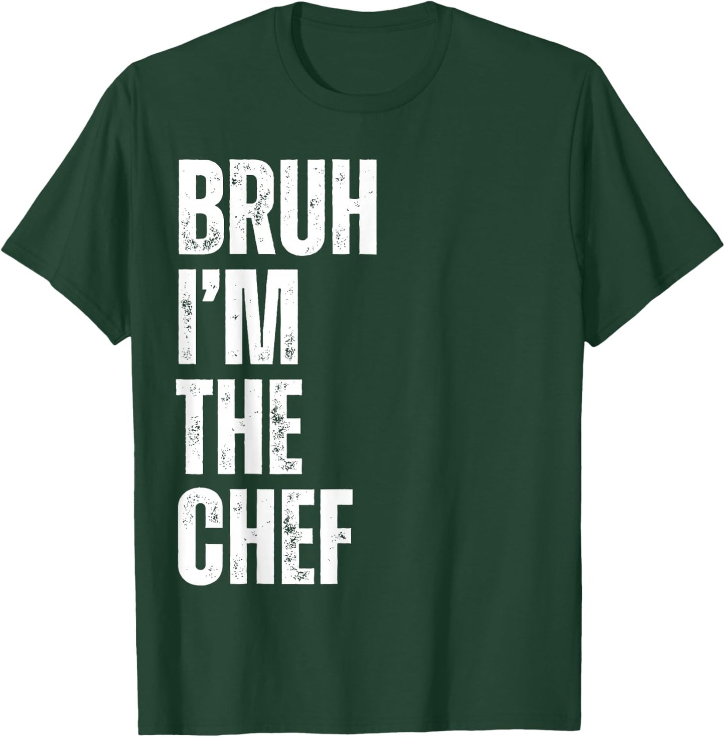 Bruh I'm the Chef Funny Restaurant Chef Funny Kitchen Cook T-Shirt - T-Shirt | Forest