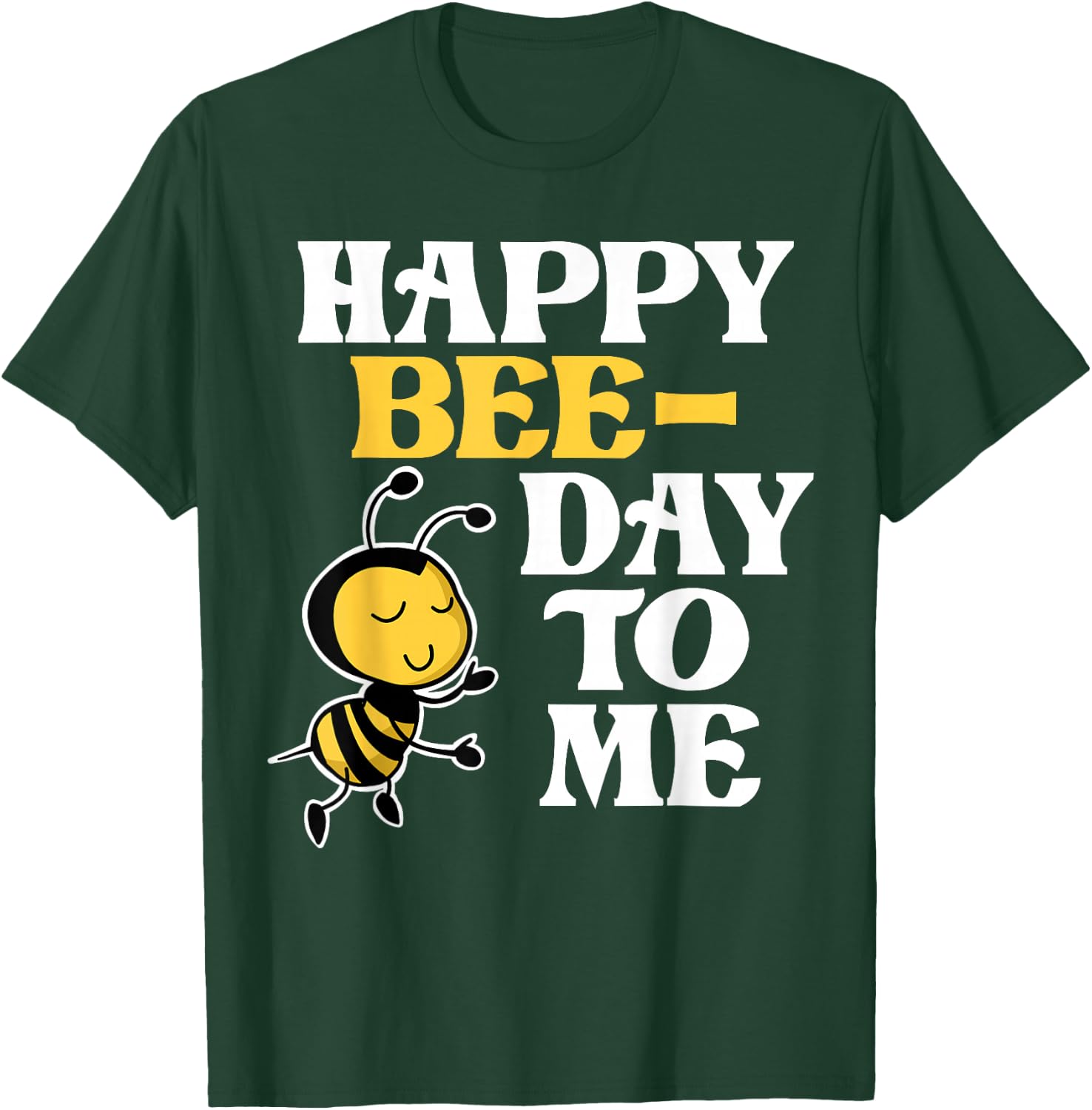 Happy Bee-Day to Me T-Shirt - T-Shirt | Forest
