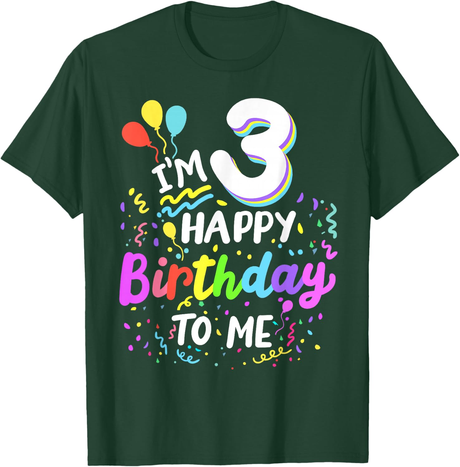 I'm 3 Happy Birthday To Me Three Years Old 3rd Bday Party T-Shirt - T-Shirt | Forest
