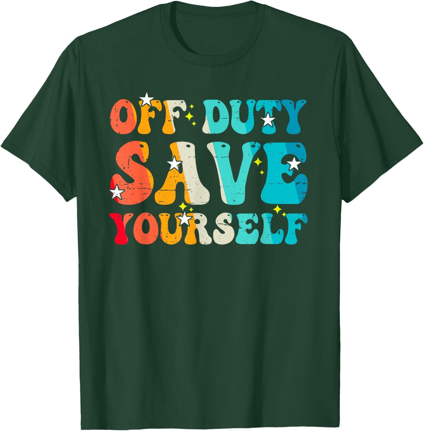 Funny EMS Gift EMTs Off Duty Save Yourself Medical Staff T-Shirt - T-Shirt | Forest