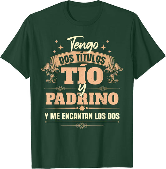 Tengo Dos Títulos Tío Y Padrino Y Me Encantan Los Dos T-Shirt - T-Shirt | Forest