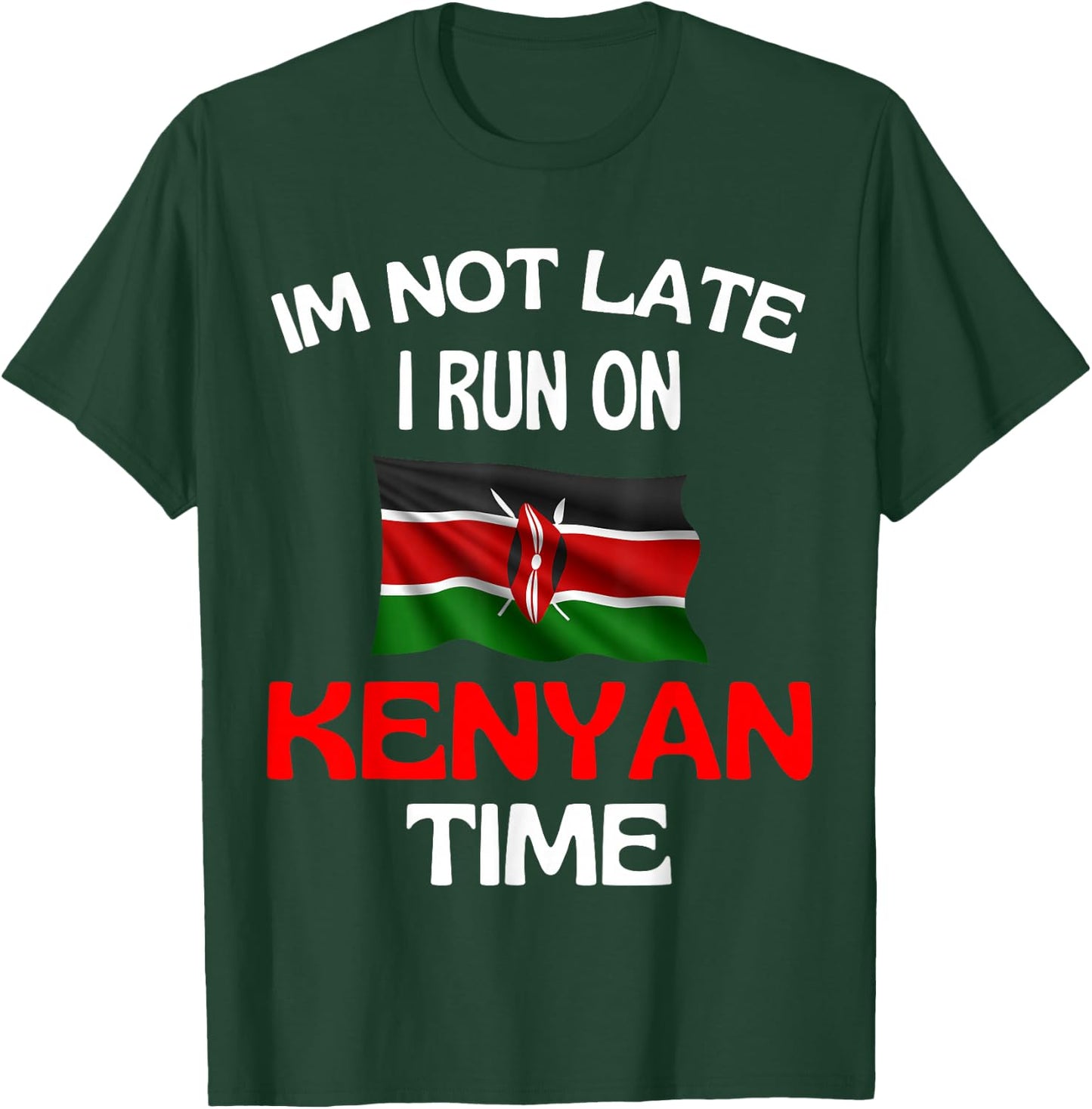 I'm Not Late I Run On Kenyan Time Funny Kenya , black T-Shirt - T-Shirt | Forest