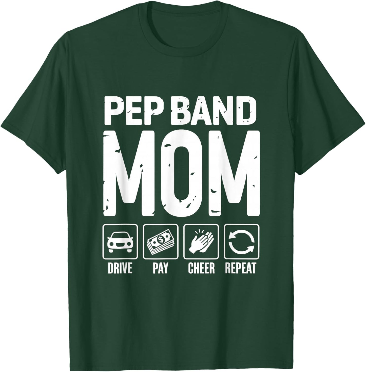 Pep Band Mom Drive Pay Cheer Mom Of A Pep Band Performer T-Shirt - T-Shirt | Forest