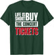 Life Is Short Buy The Concert Tickets T-Shirt - T-Shirt | Forest