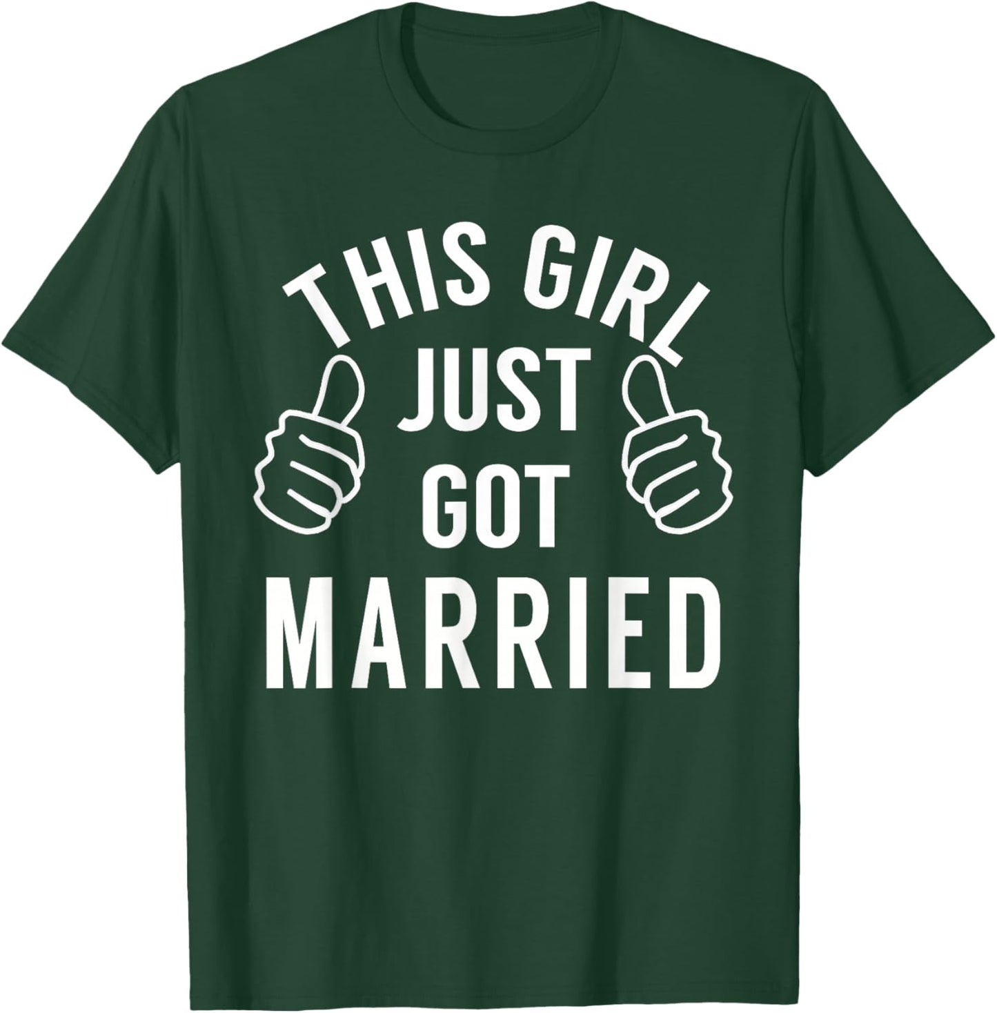 This Girl Just Got Married - Just Married Shirt for Bride T-Shirt - T-Shirt | Forest