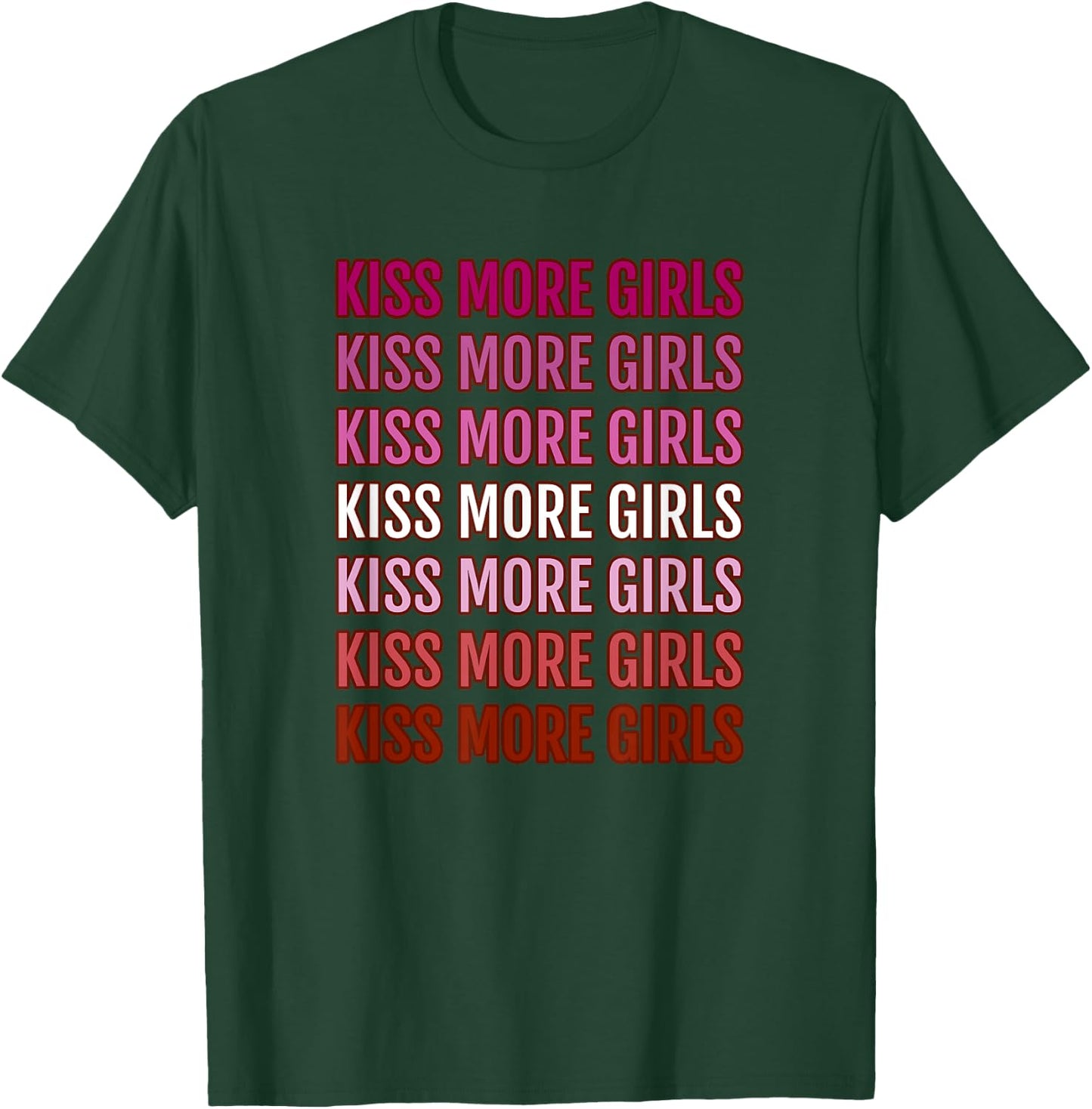 Kiss More Girls T-Shirt - T-Shirt | Forest
