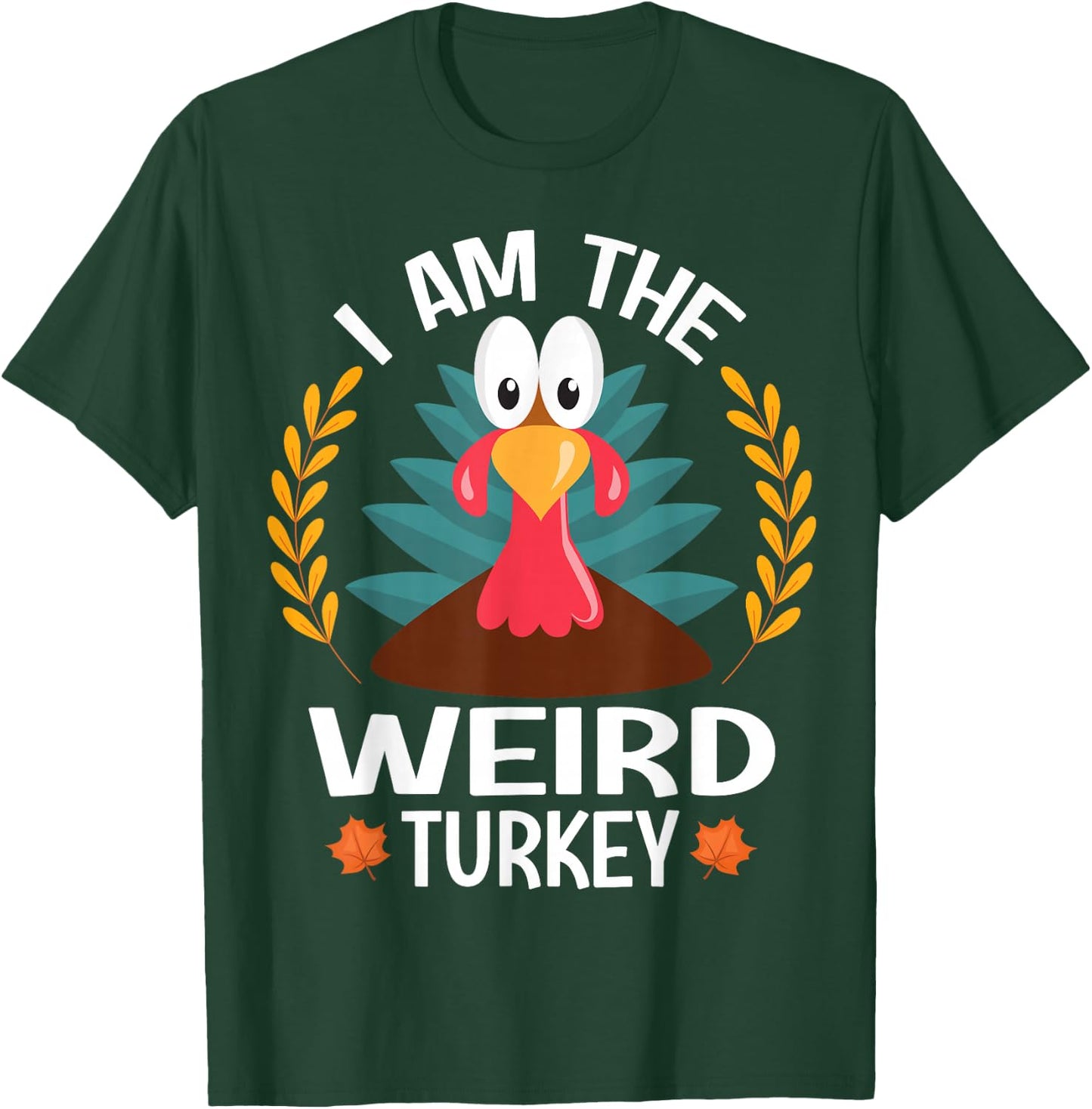 Thanksgiving I Am The Weird Turkey T-Shirt - T-Shirt | Forest